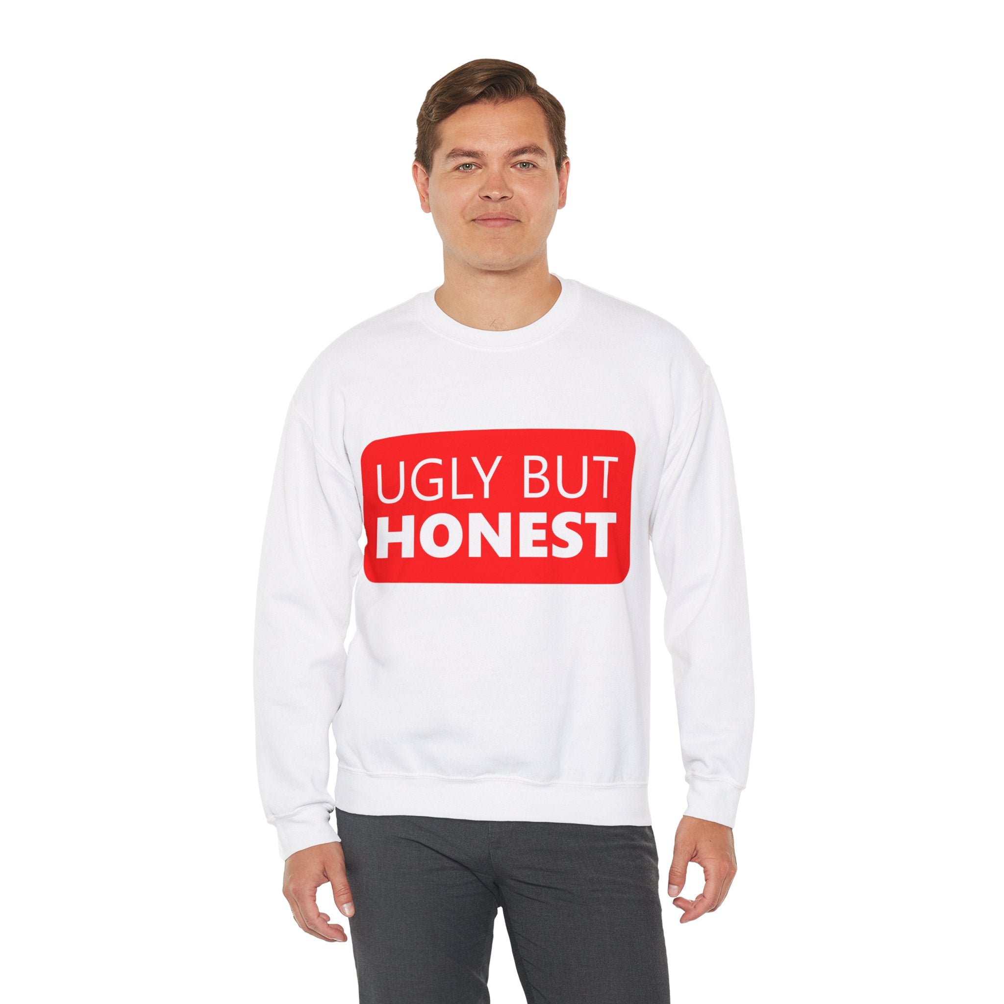 Ugly but Honest -  Sweatshirt