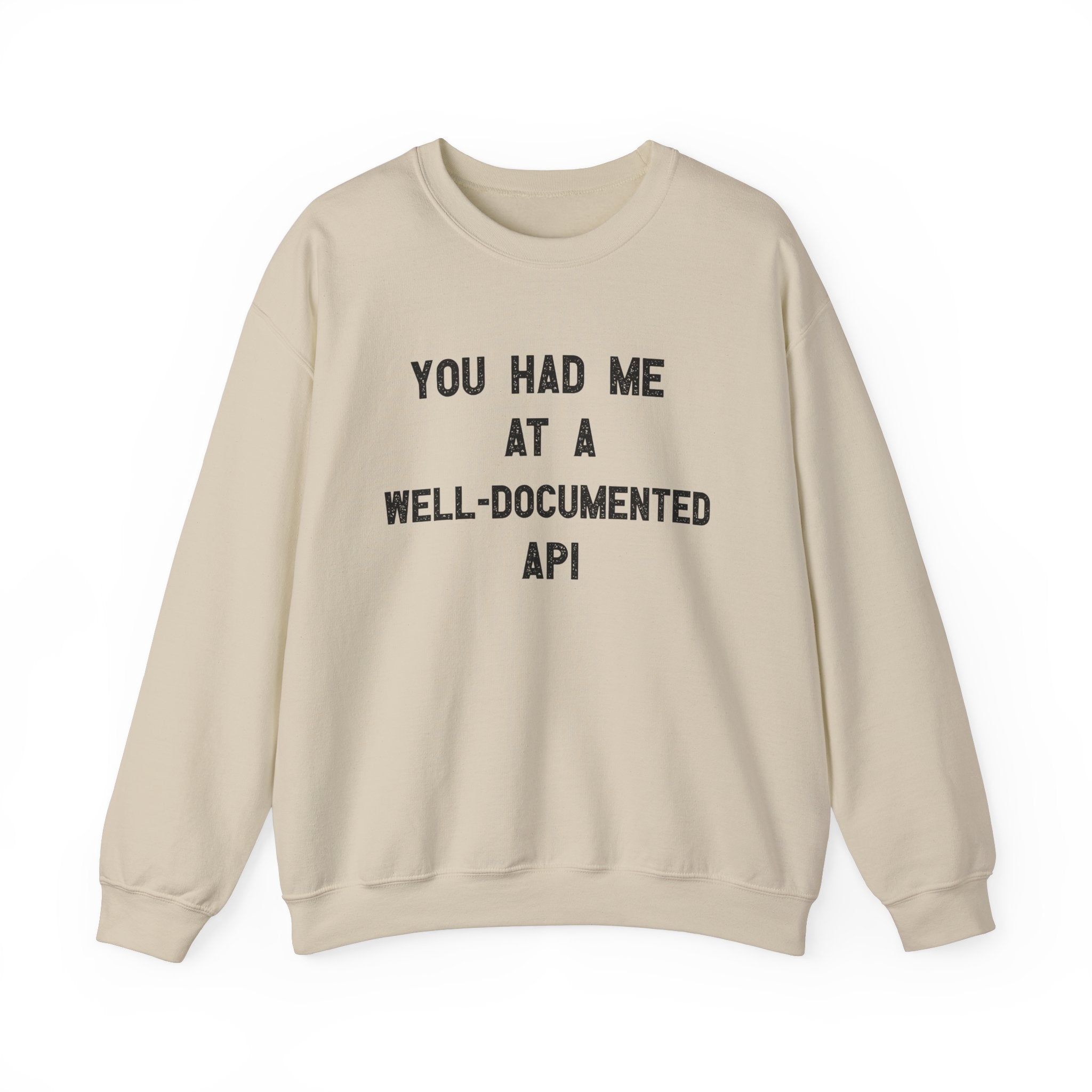 You Had Me At A Well-Documented API -  Sweatshirt