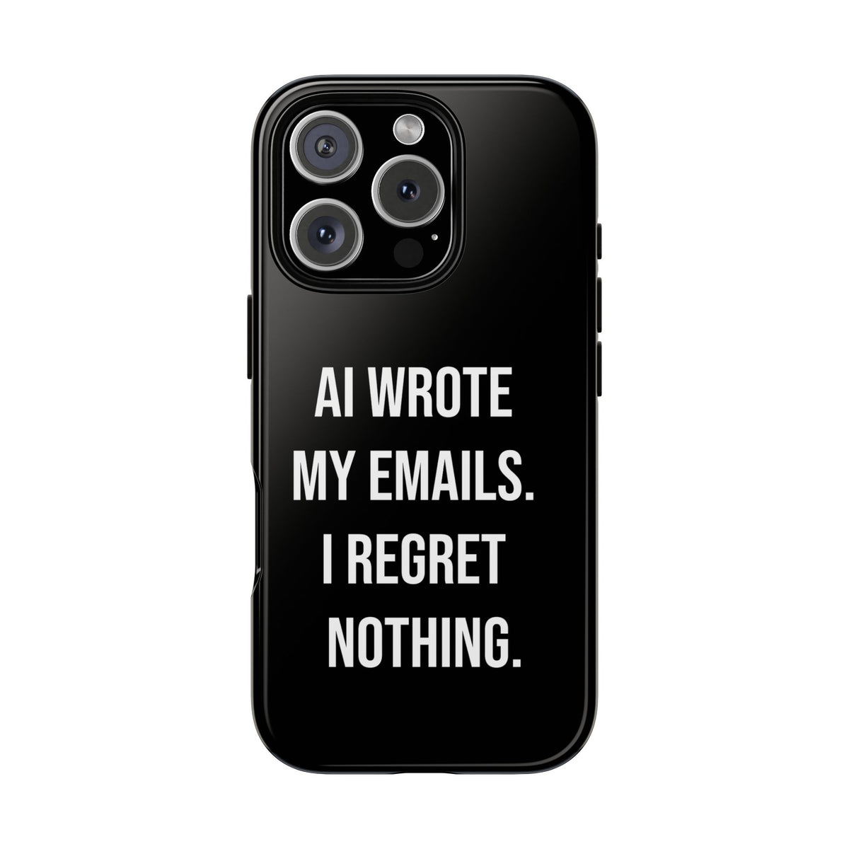 AI Wrote My Emails, I Regret Nothing Phone Case