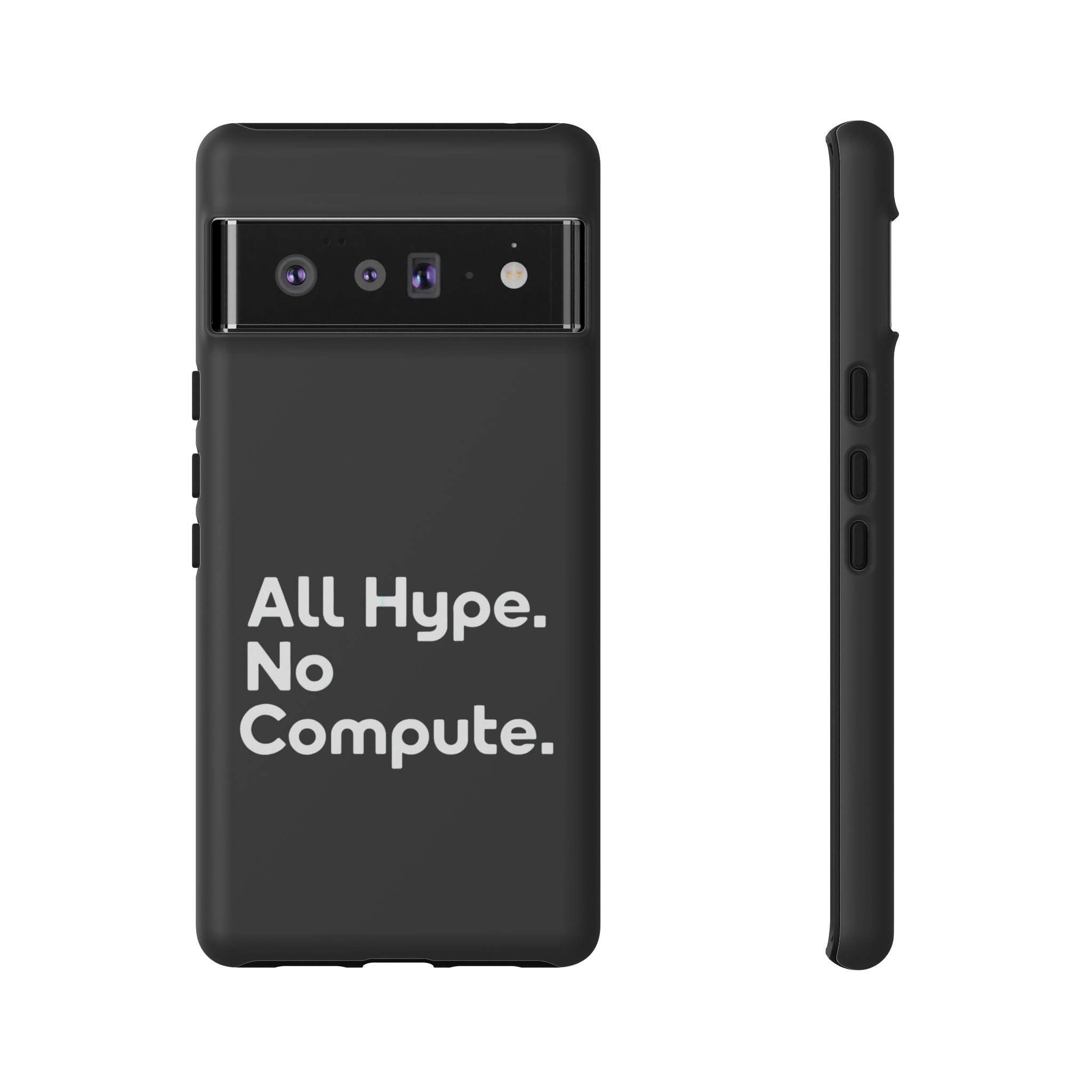 ALL HYPE NO COMPUTE- Impact-Resistant Phone Case