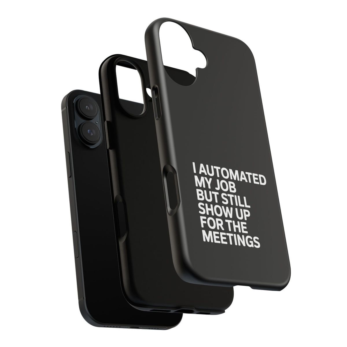 I Automated My Job But Still Show Up for the Meetings Phone Case