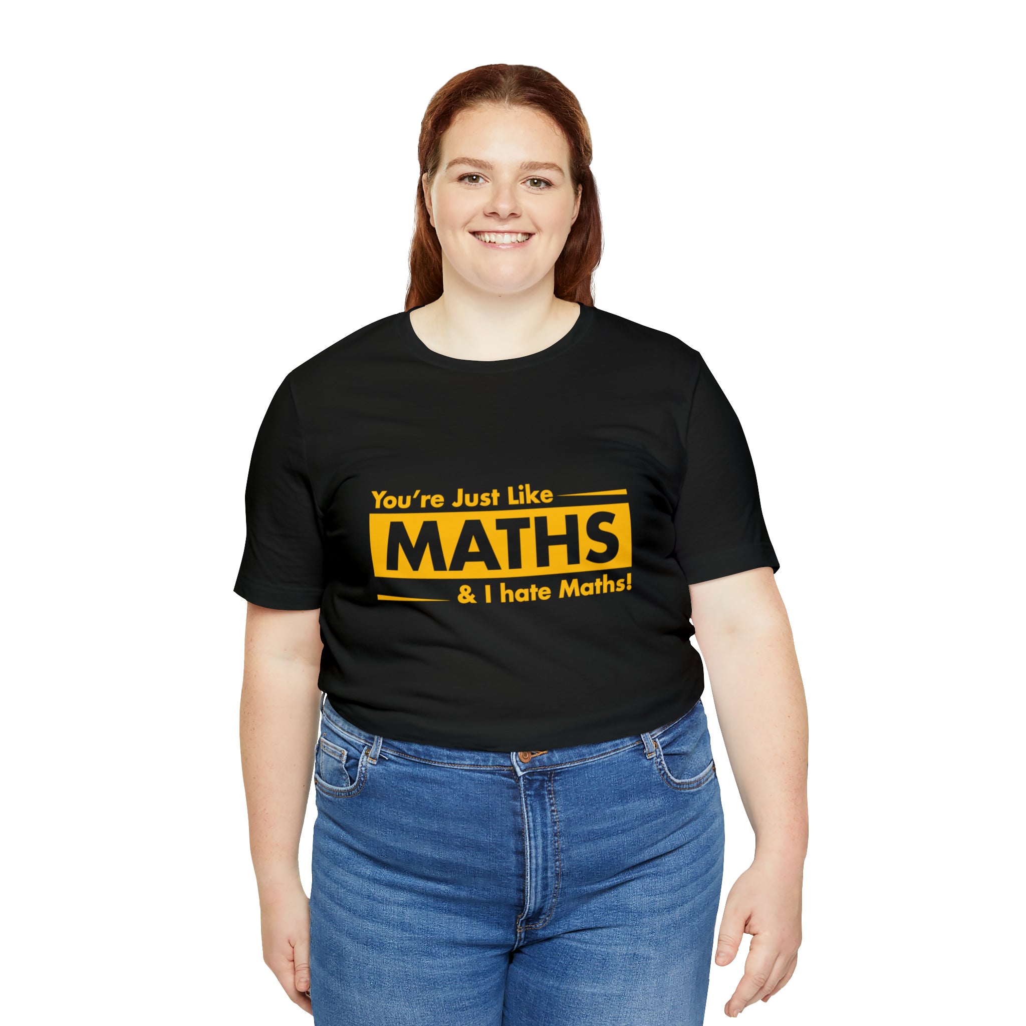 Show off your fashion sense with the "You are just like maths and I hate maths" T-shirt.