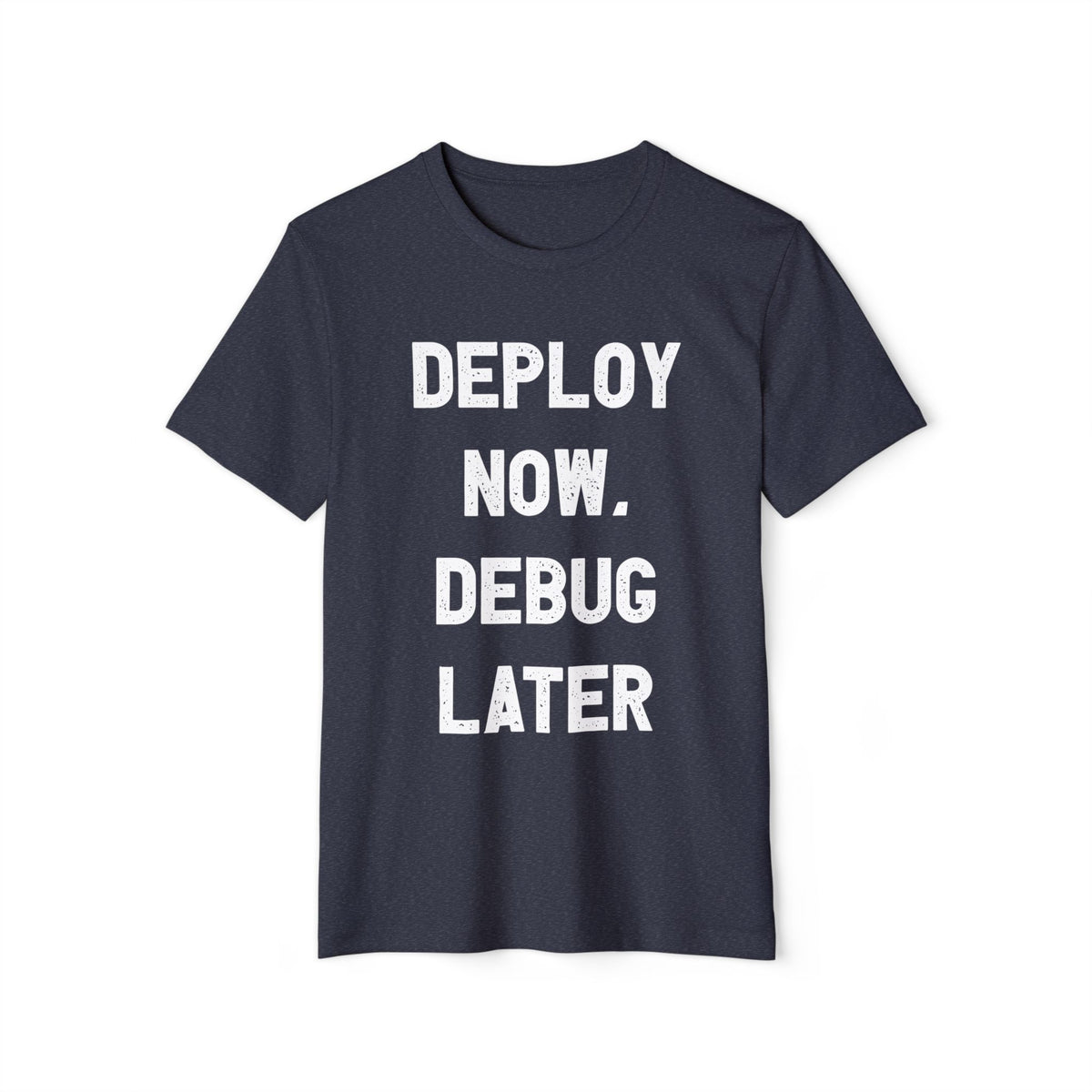 Deploy Now, Debug Later Recycled Organic Tee