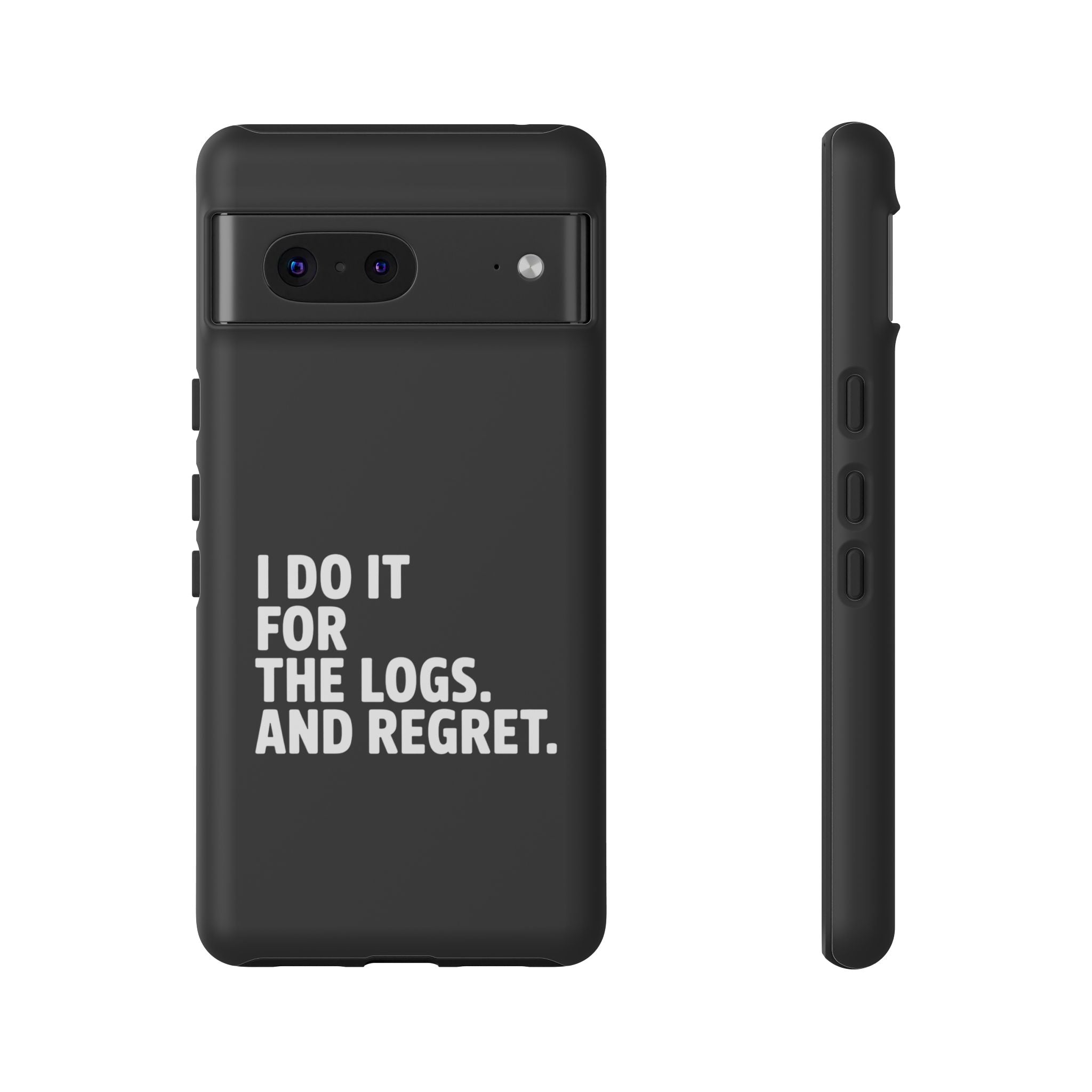 I DO IT FOR THE LOGS White- Impact-Resistant Phone Case