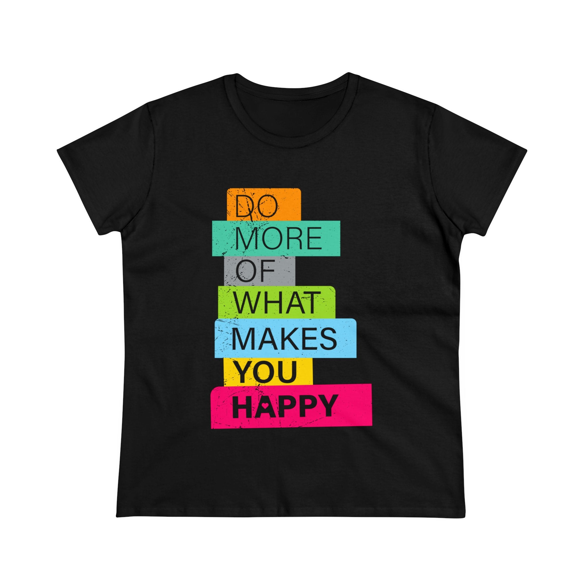 Do More of What Makes You Happy - Women'sTee