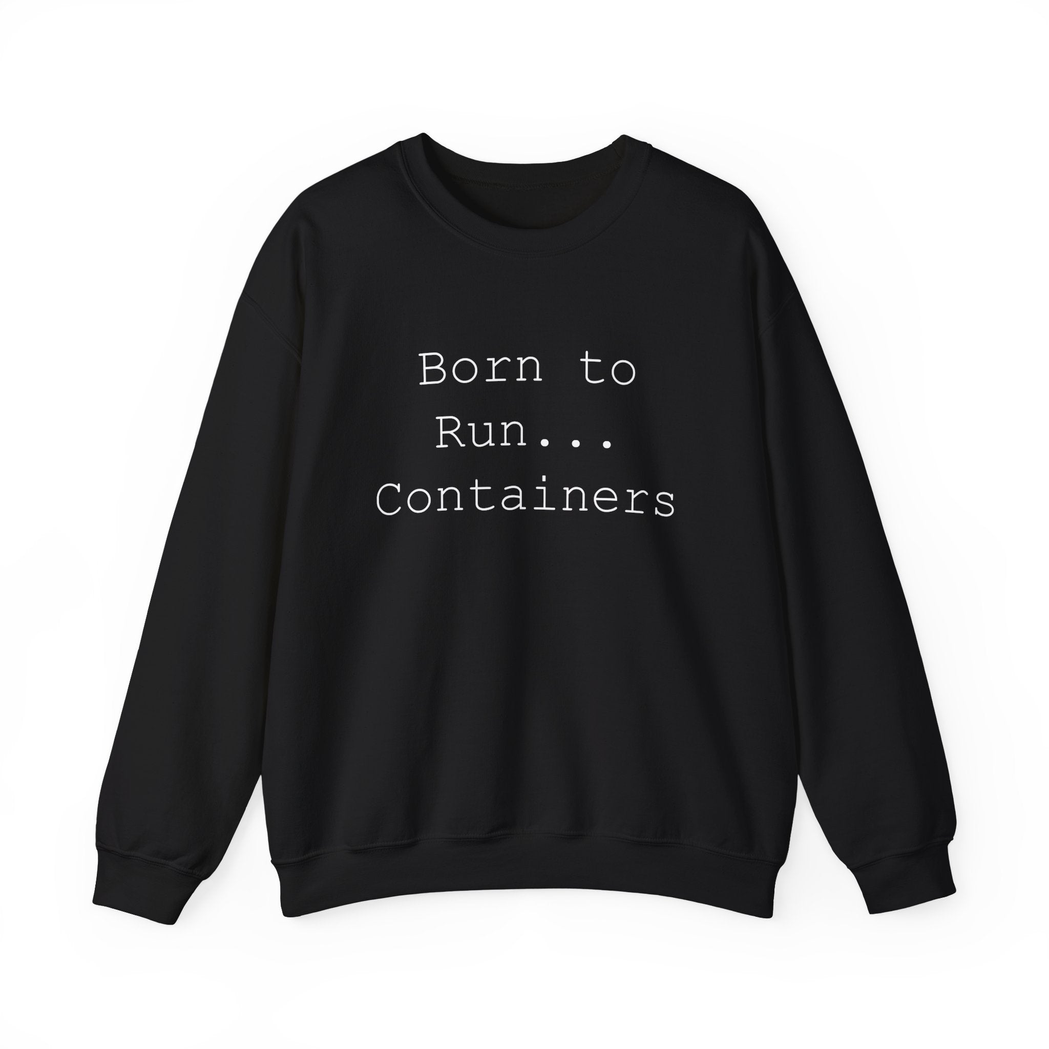 Born to Run Containers -  Sweatshirt