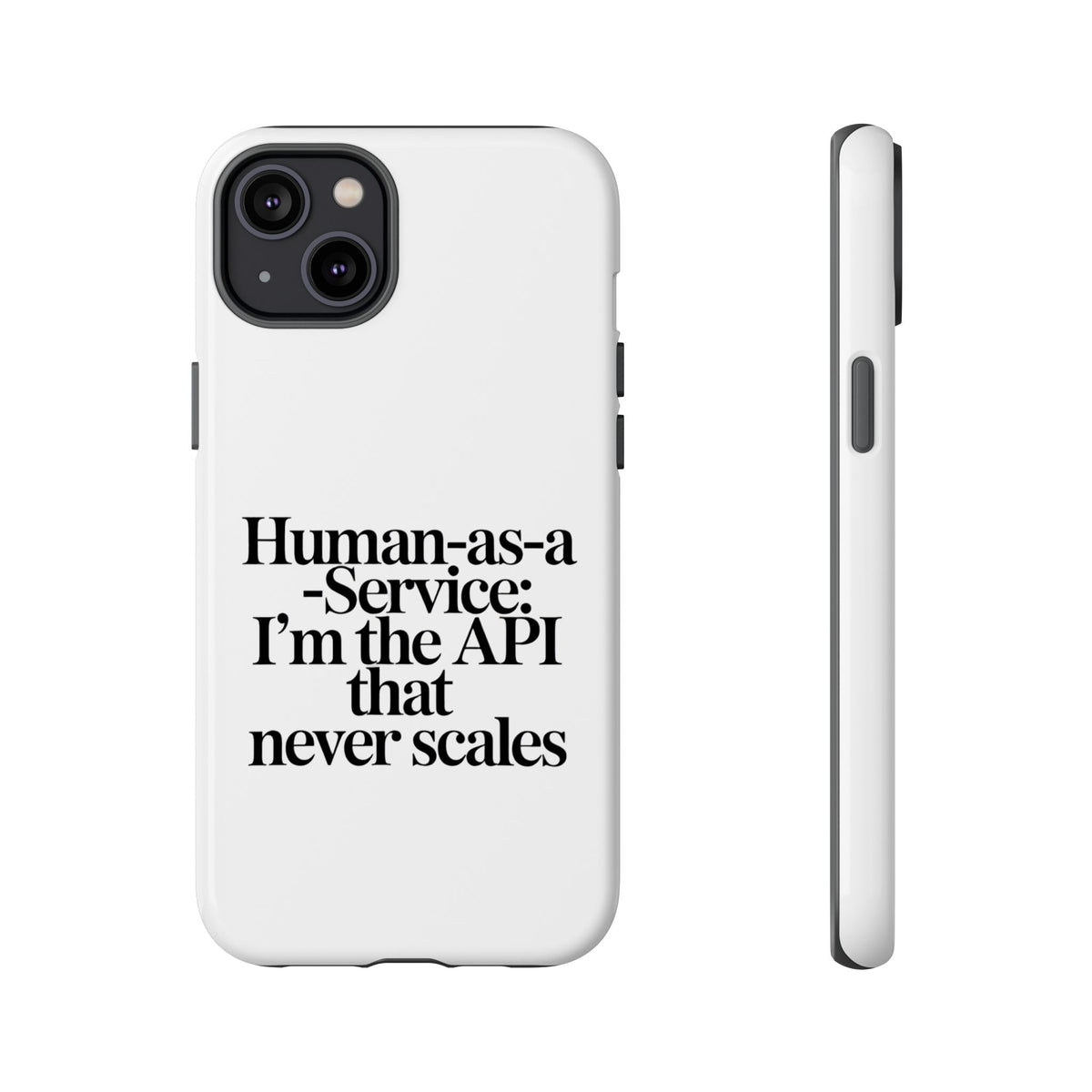 Human as a Service, The API That Never Scales Phone Case