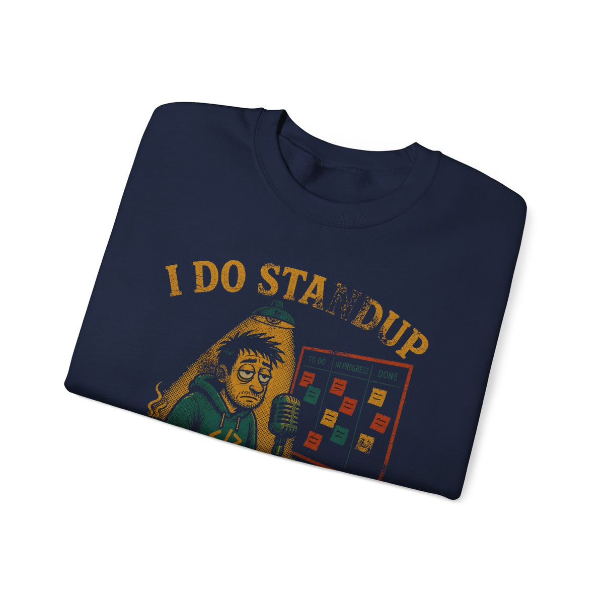 I Do Standup Every Morning at 9:30 Sweatshirt