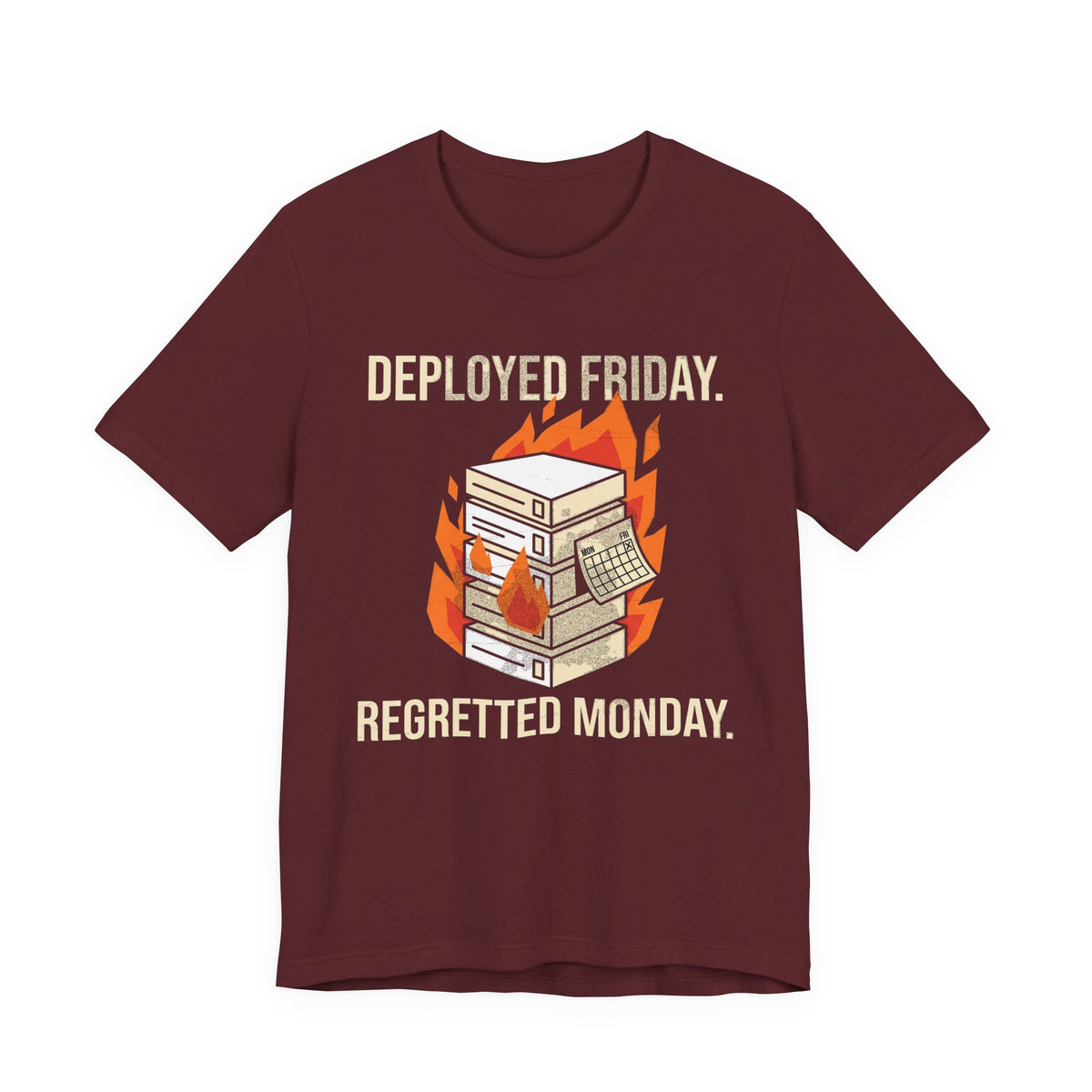 Deployed Friday, Regretted Monday T-Shirt