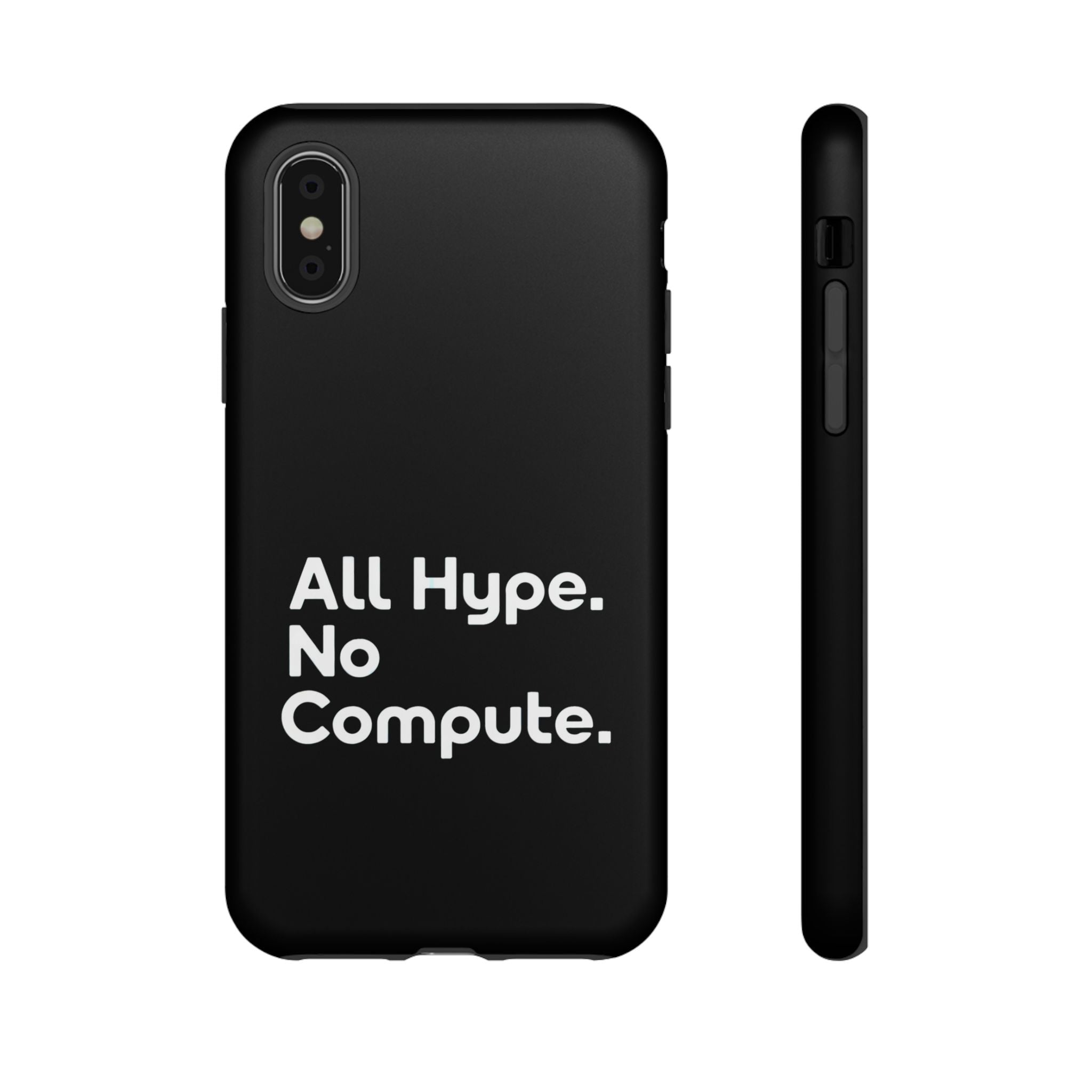ALL HYPE NO COMPUTE- Impact-Resistant Phone Case