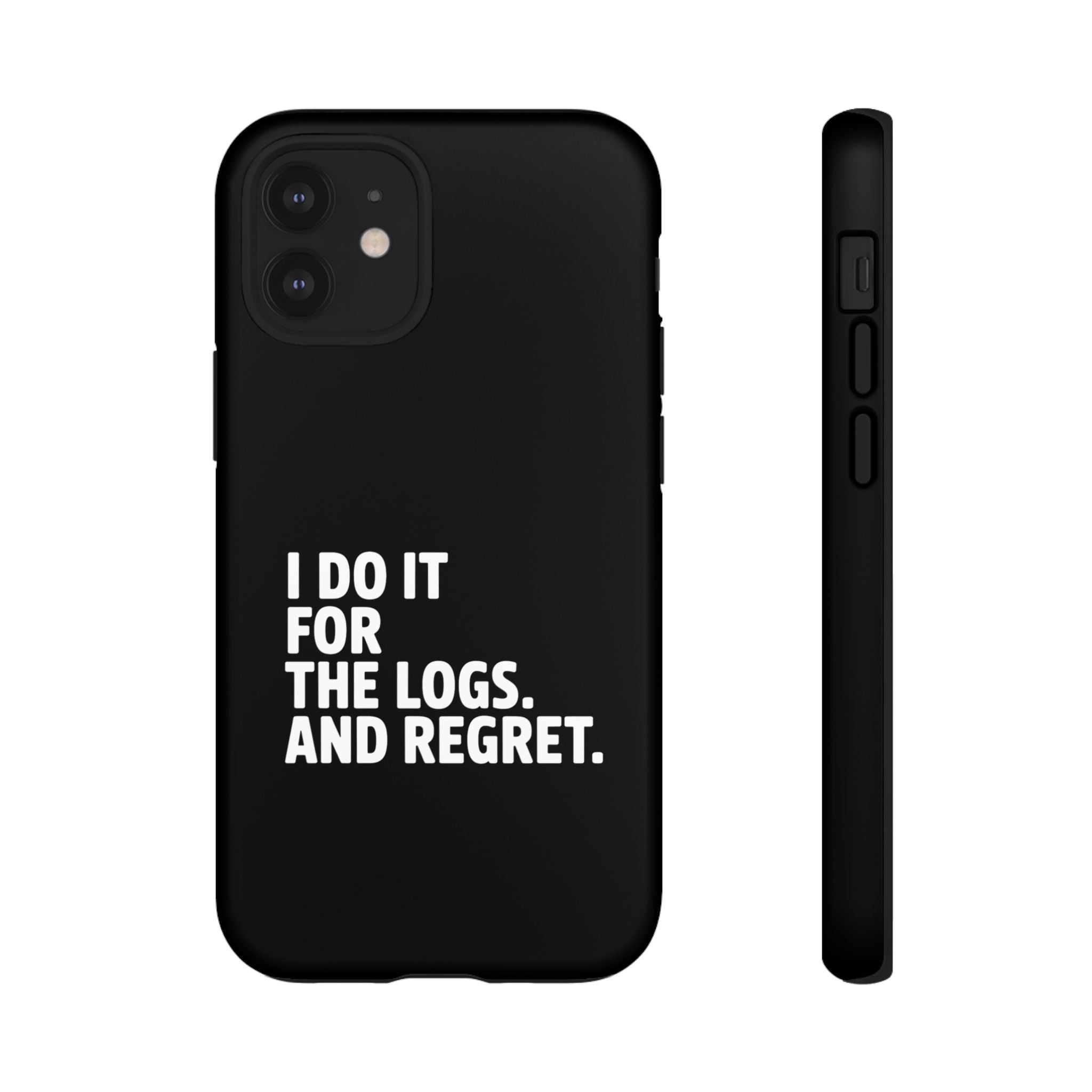 I DO IT FOR THE LOGS White- Impact-Resistant Phone Case