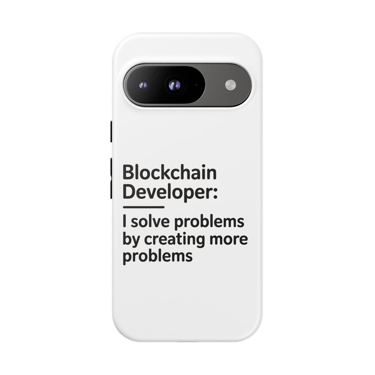 Blockchain Developer, I Solve Problems by Creating More Phone Case