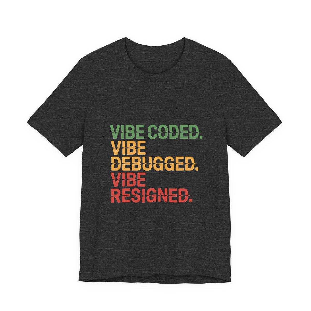 Vibe Coded, Vibe Debugged, Vibe Resigned T-Shirt