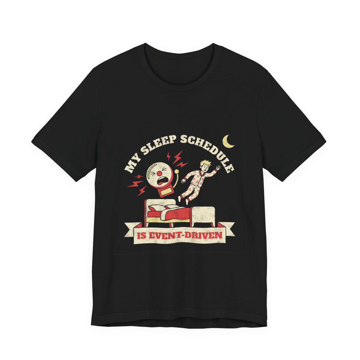 My Sleep Schedule Is Event-Driven T-Shirt