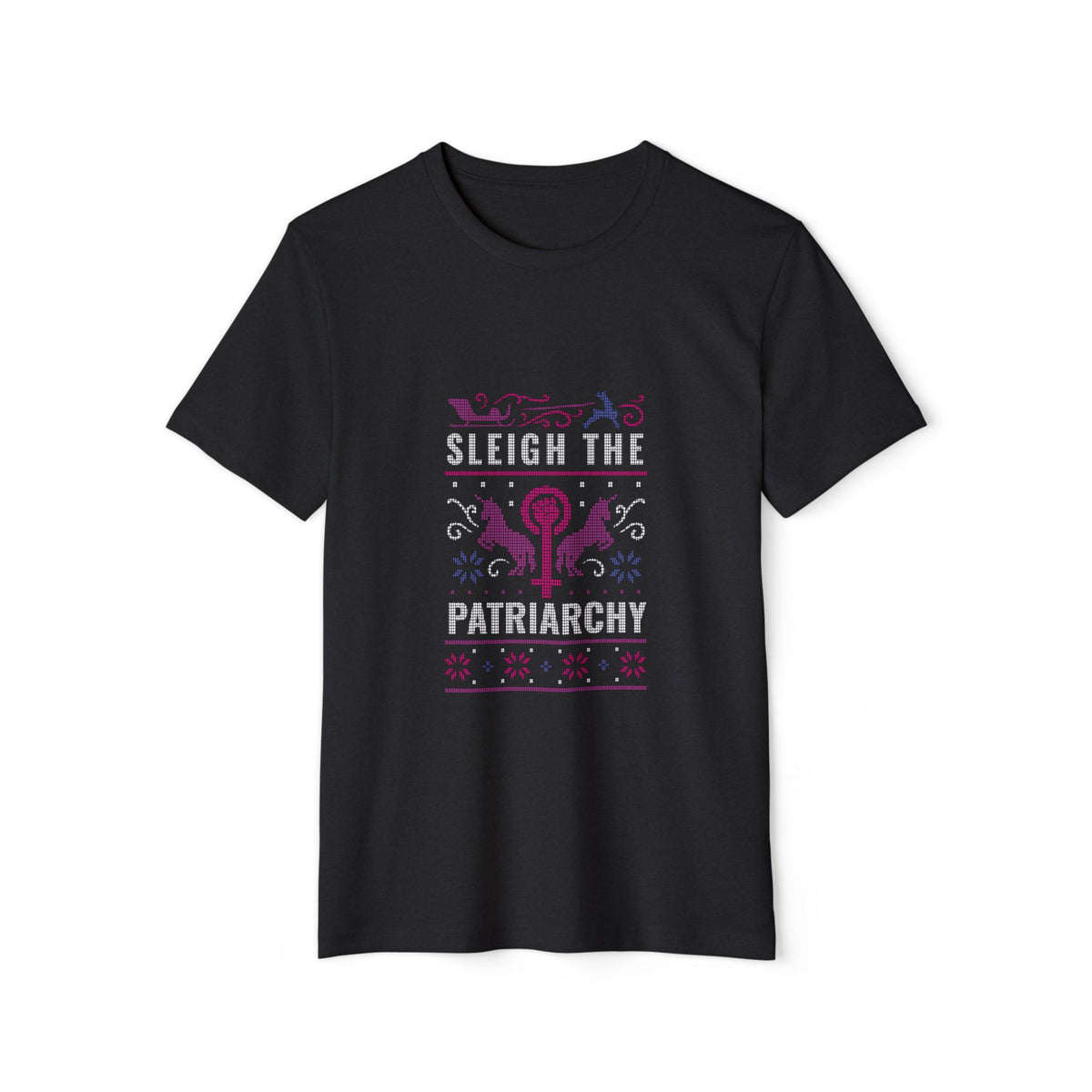 Sleigh the Patriarchy Ugly Sweater Recycled Organic Tee