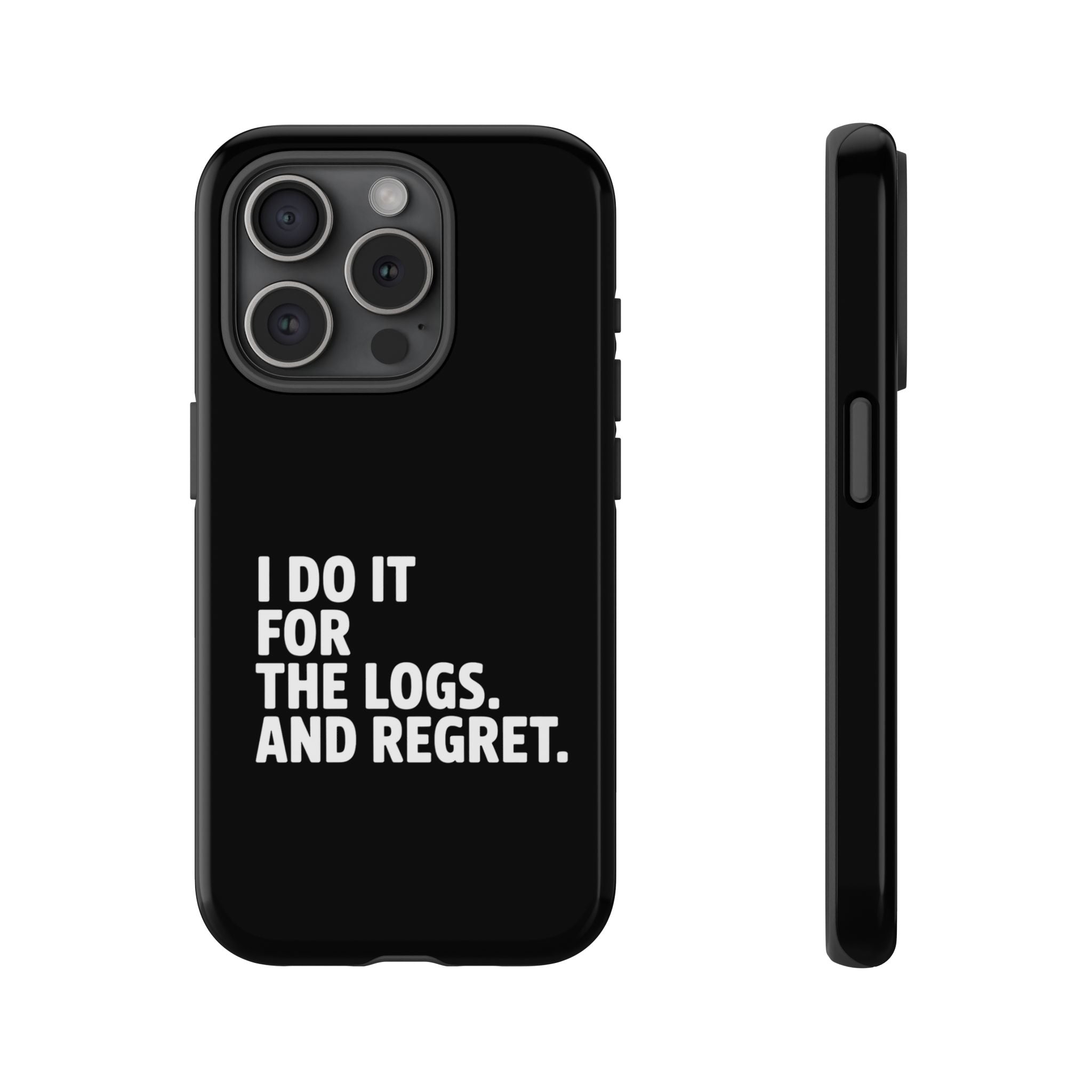 I DO IT FOR THE LOGS White- Impact-Resistant Phone Case