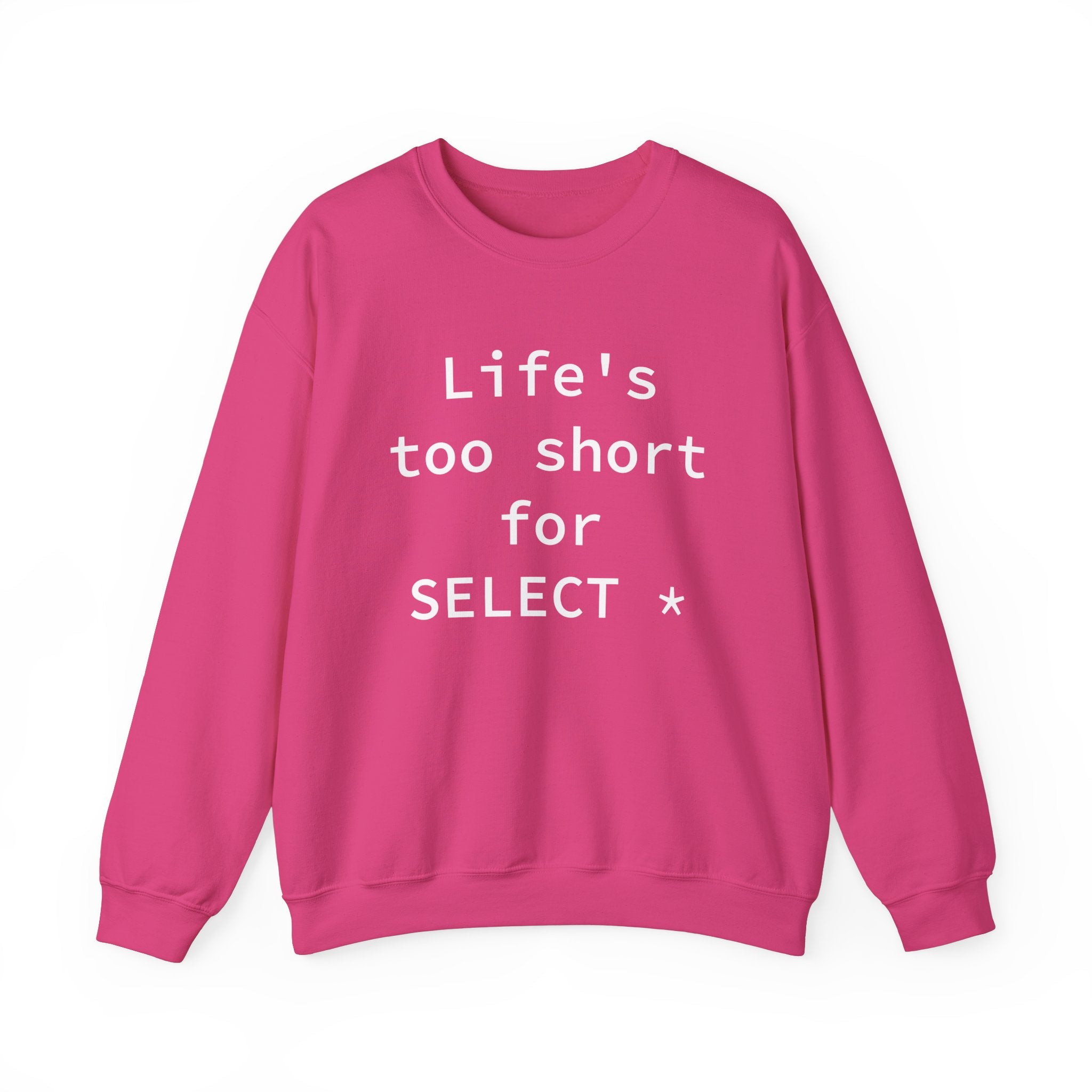 Life's Too Short for Select -  Sweatshirt