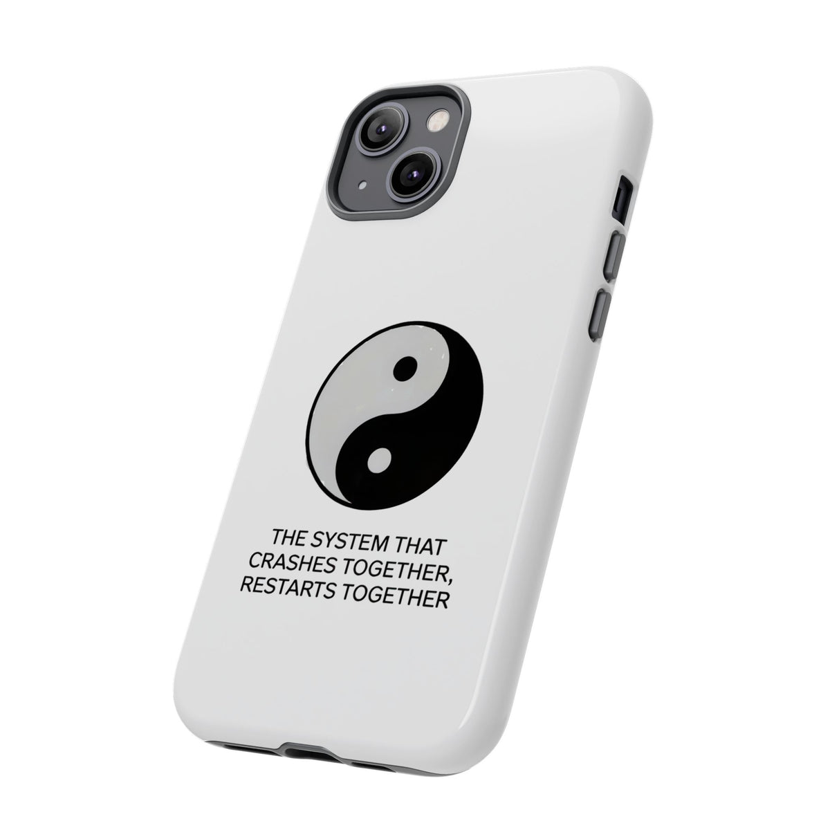 The System That Crashes Together, Restarts Together Phone Case