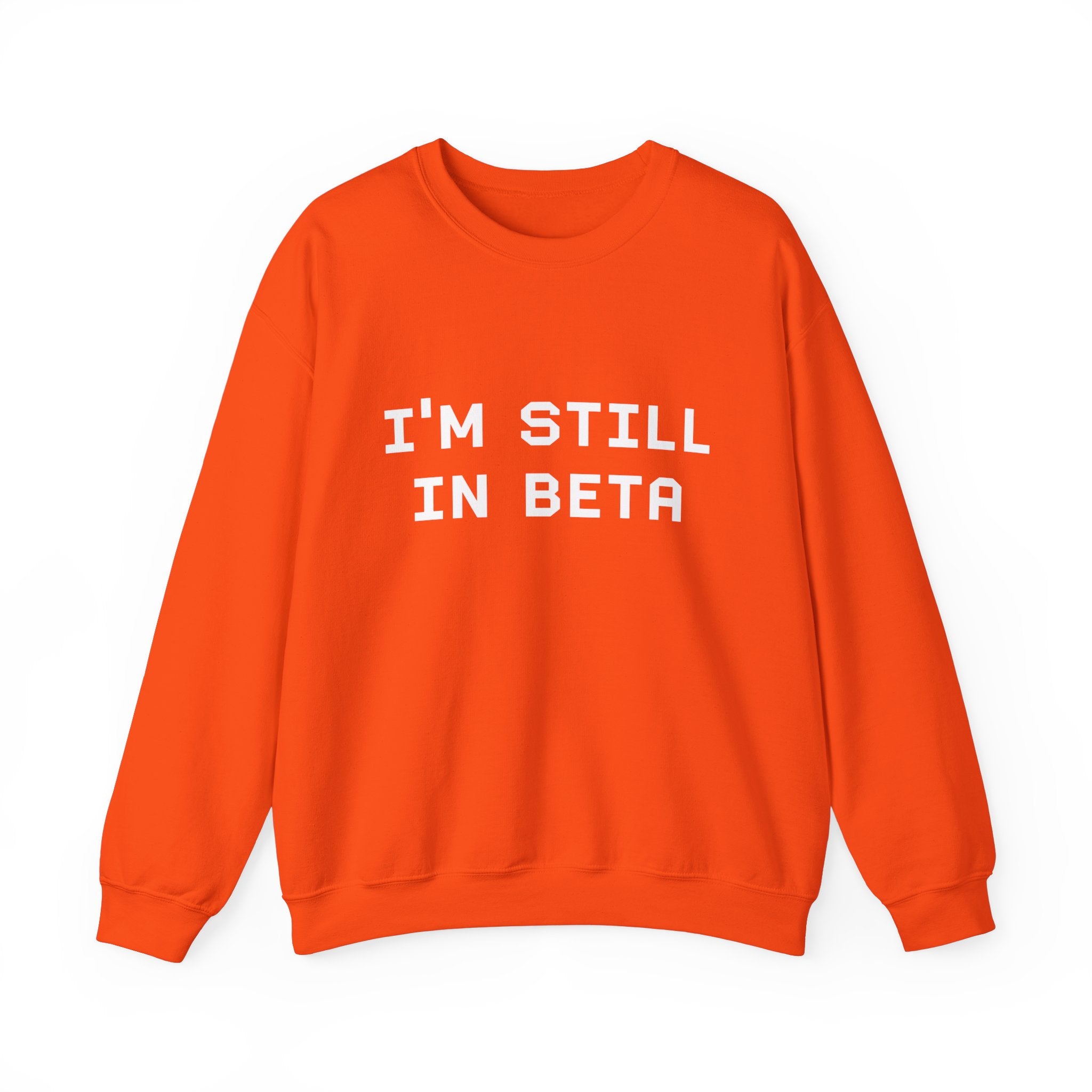 IM STILL IN BETA -  Sweatshirt