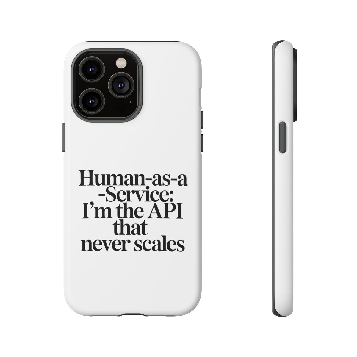 Human as a Service, The API That Never Scales Phone Case
