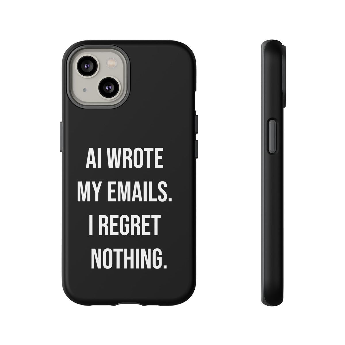 AI Wrote My Emails, I Regret Nothing Phone Case