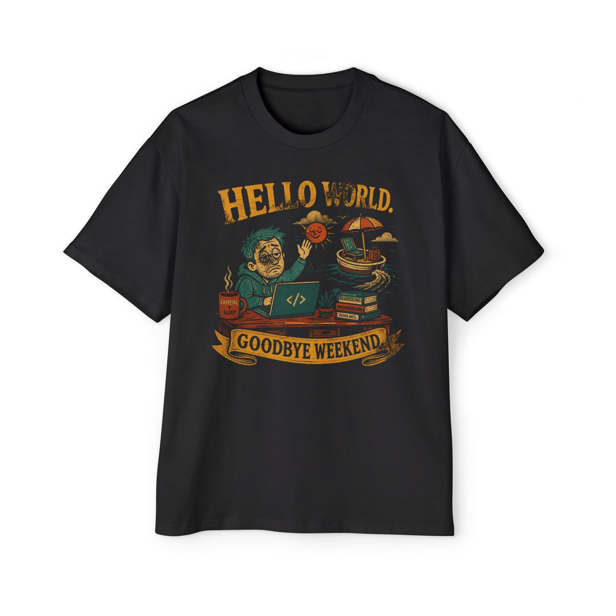 Hello World, Goodbye Weekend Oversized Tee