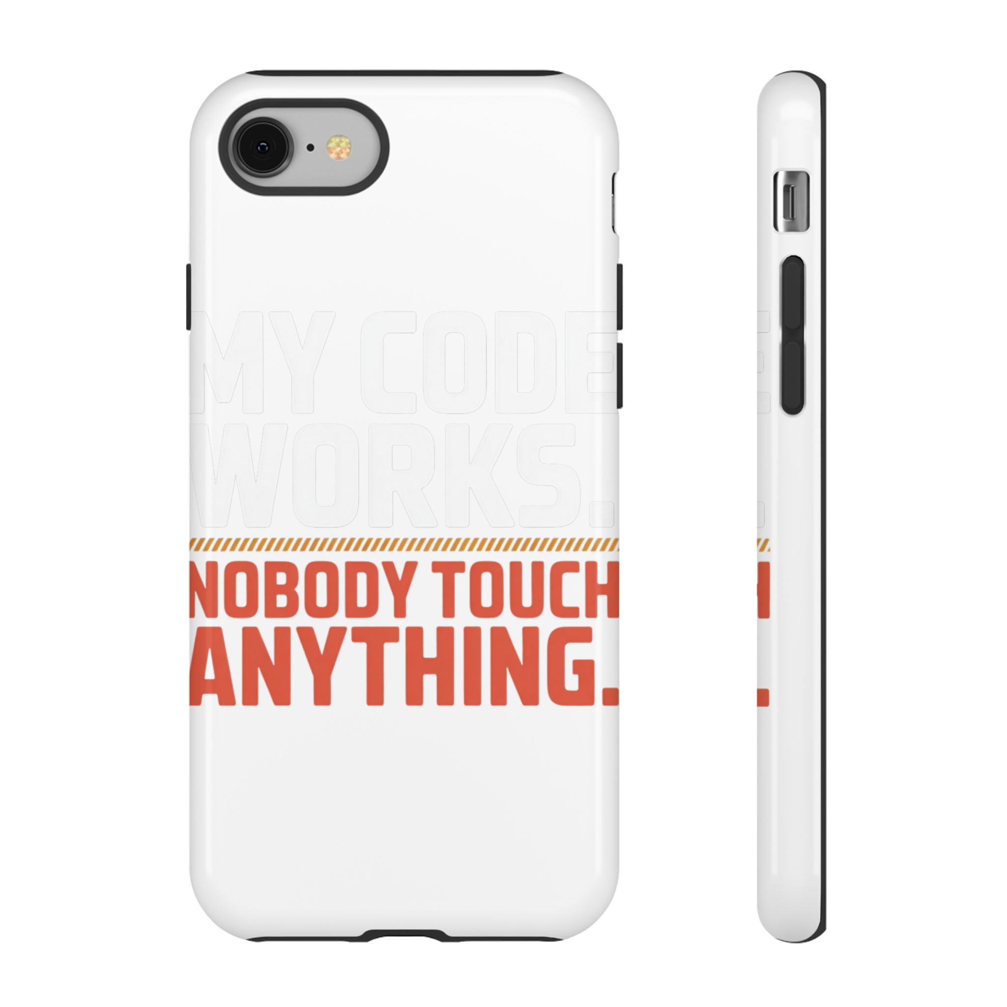 My Code Works Don't Touch It Phone Case
