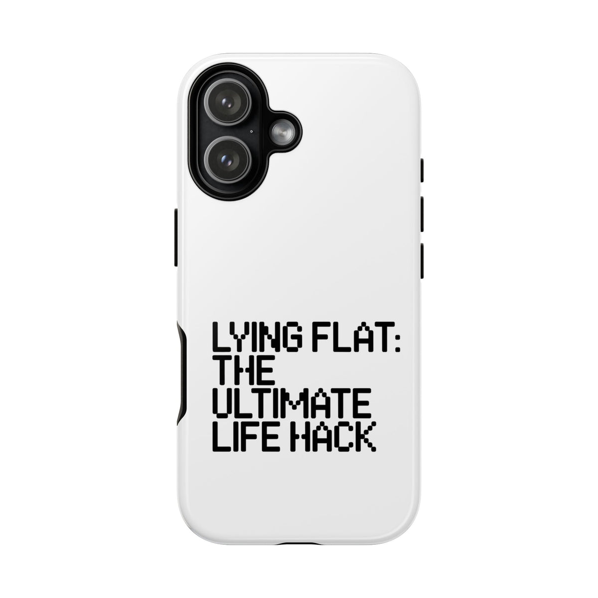Lying Flat, The Ultimate Life Hack Phone Case