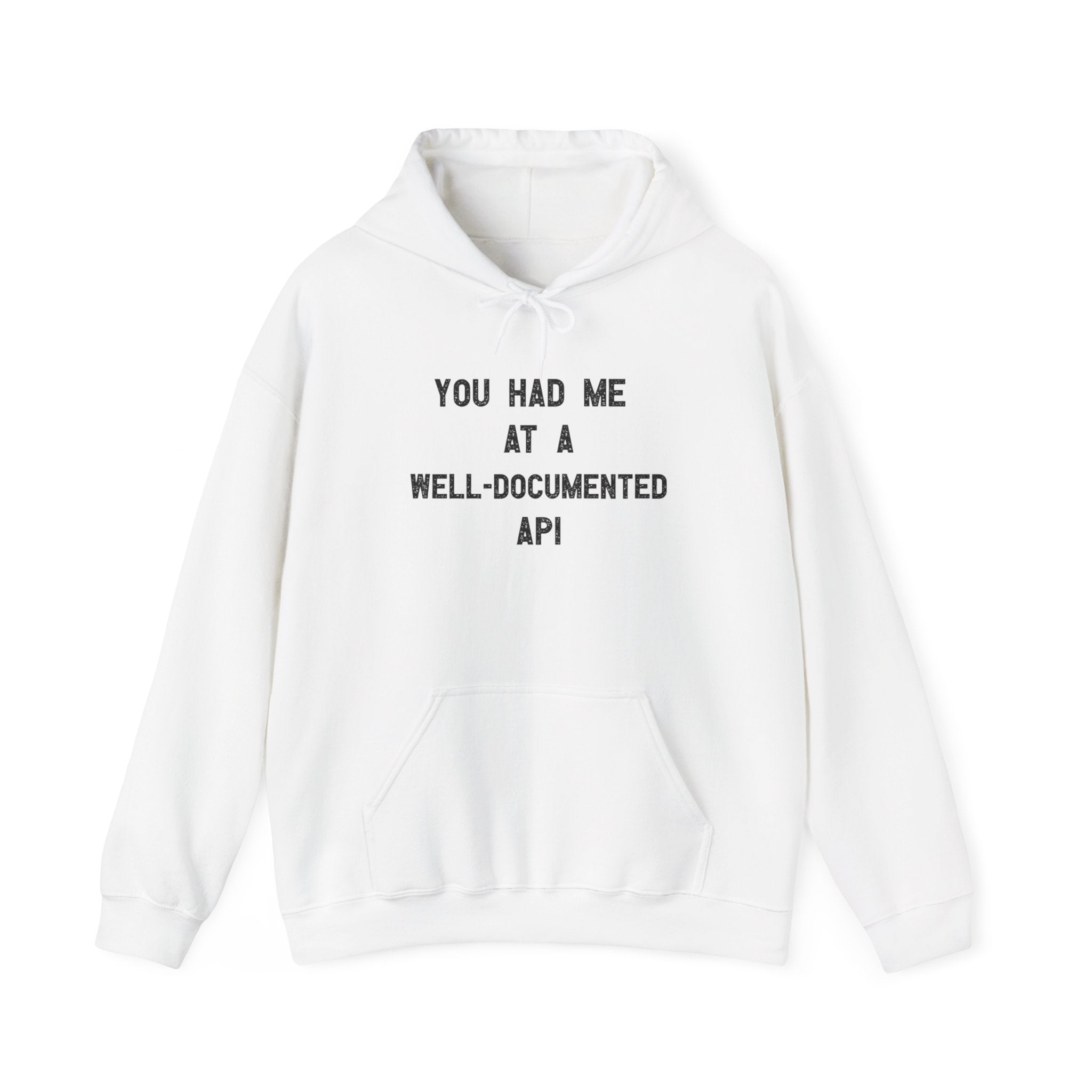 You Had Me At A Well-Documented API - Hooded Sweatshirt