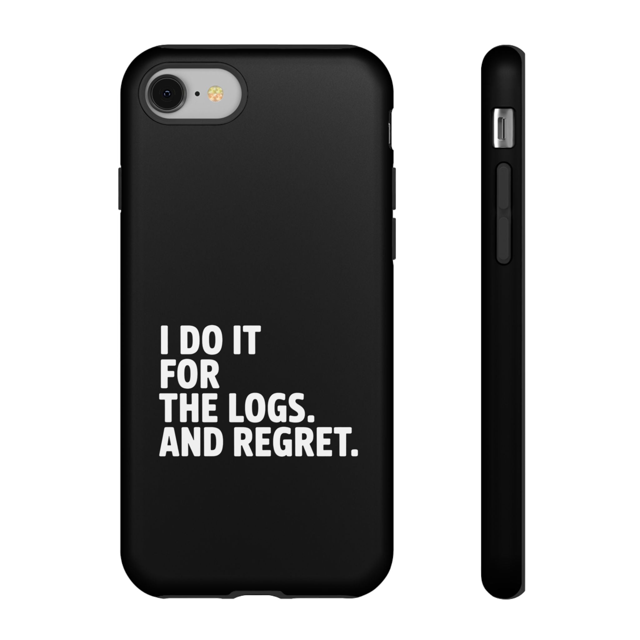 I DO IT FOR THE LOGS White- Impact-Resistant Phone Case