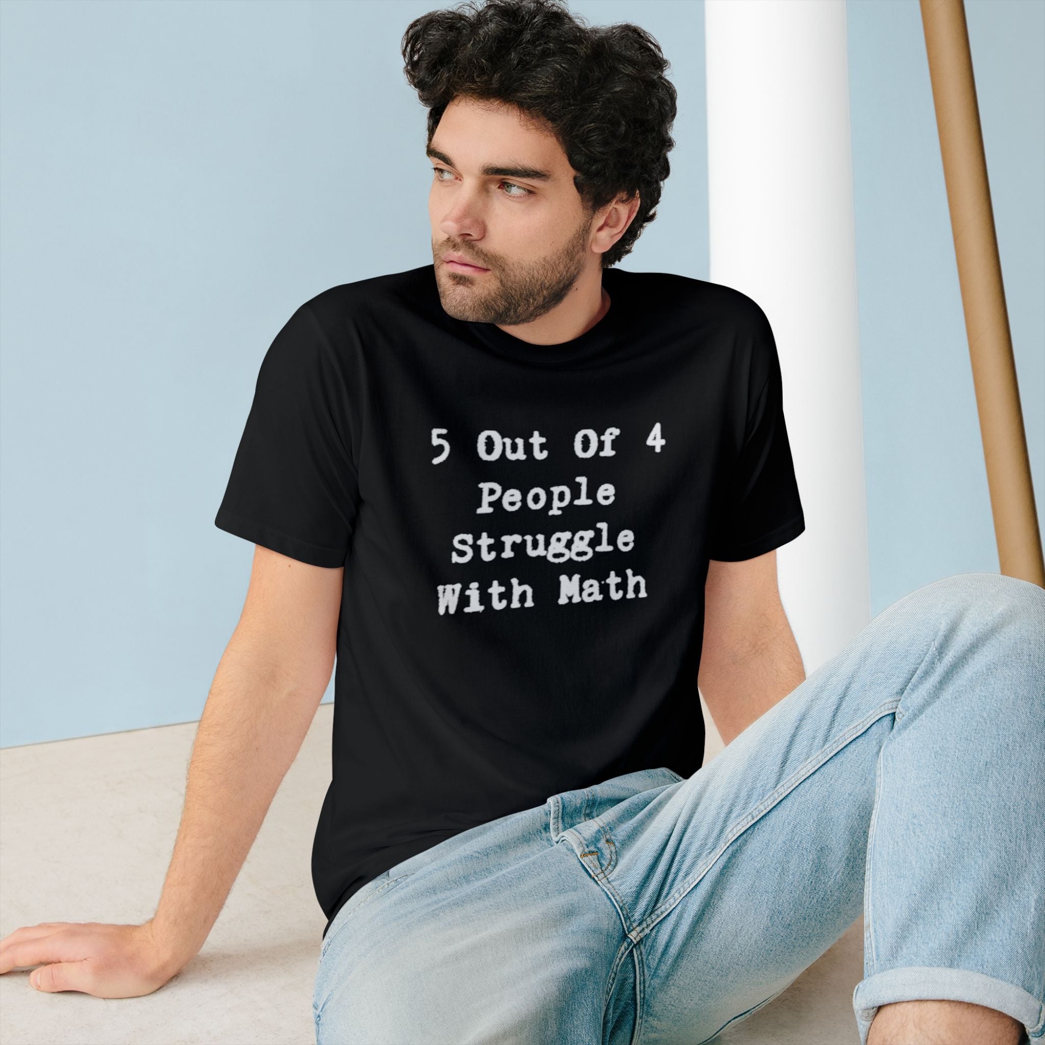 5 Out Of 4 People Struggle With Math - Organic T-shirt