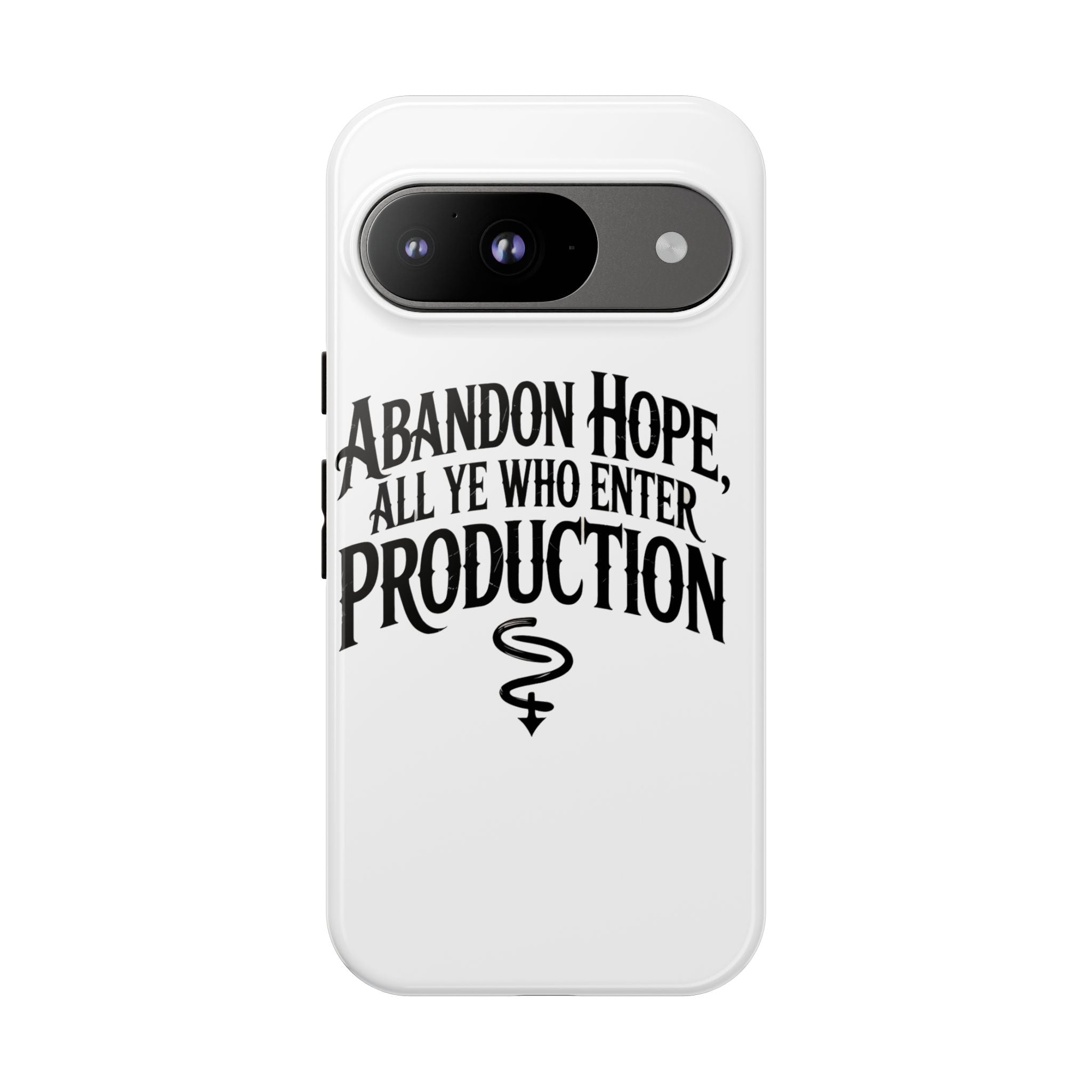 Abandon hope all ye who enter production- Impact-Resistant Phone Case