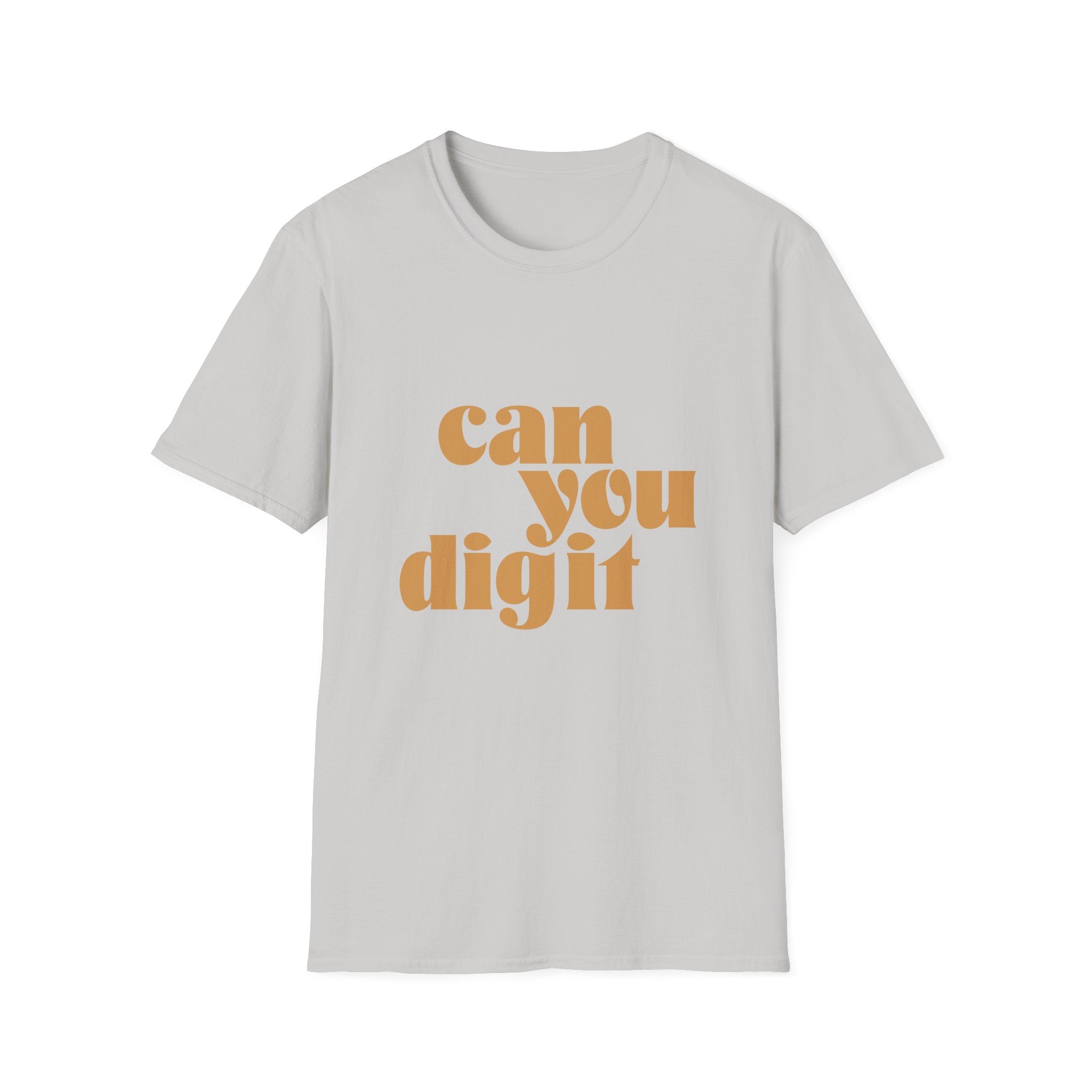 A light grey t-shirt from the "Can You Digit" collection, featuring the phrase "can you digit" printed in large, bold yellow-orange letters on the front.