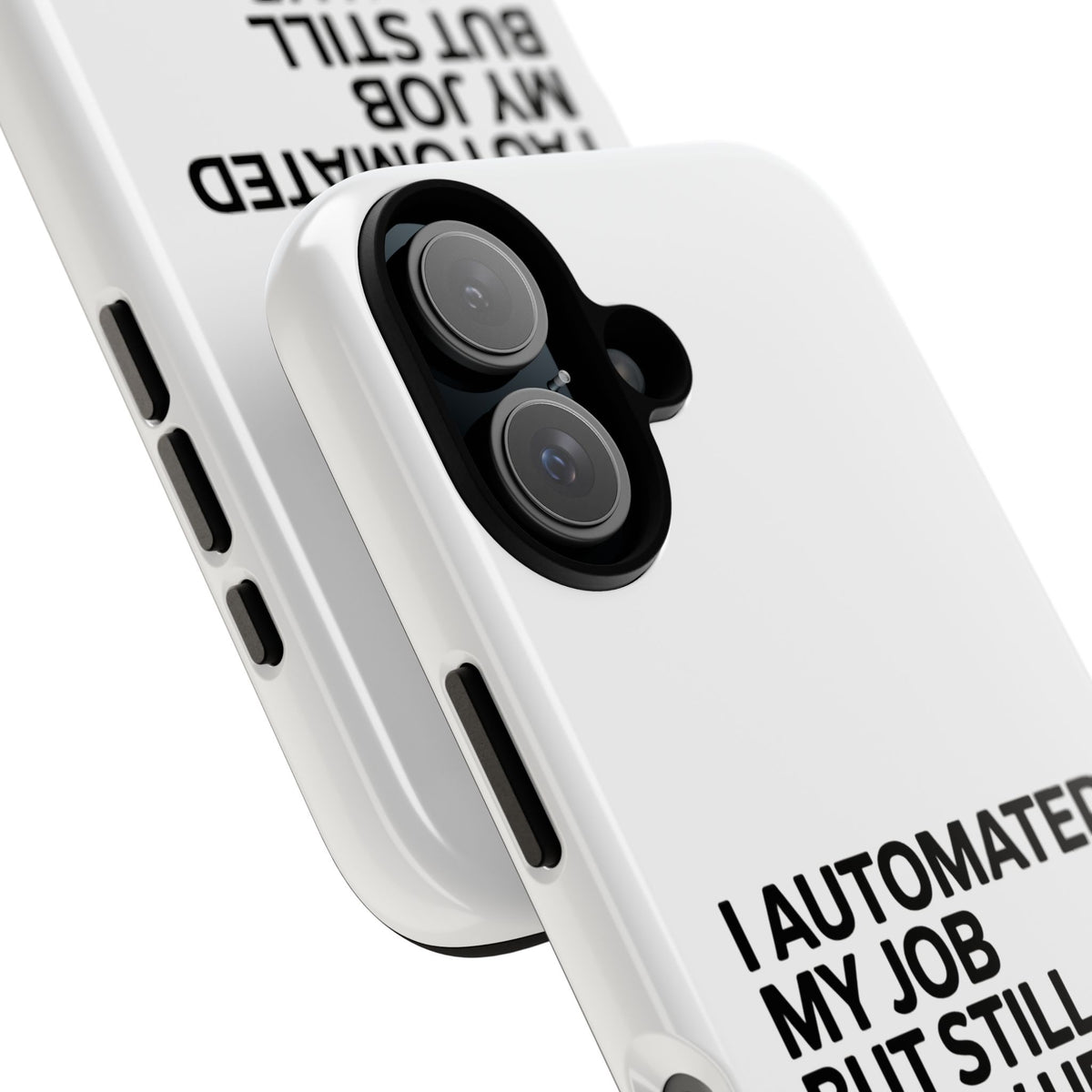 I Automated My Job But Still Show Up for the Meetings Phone Case