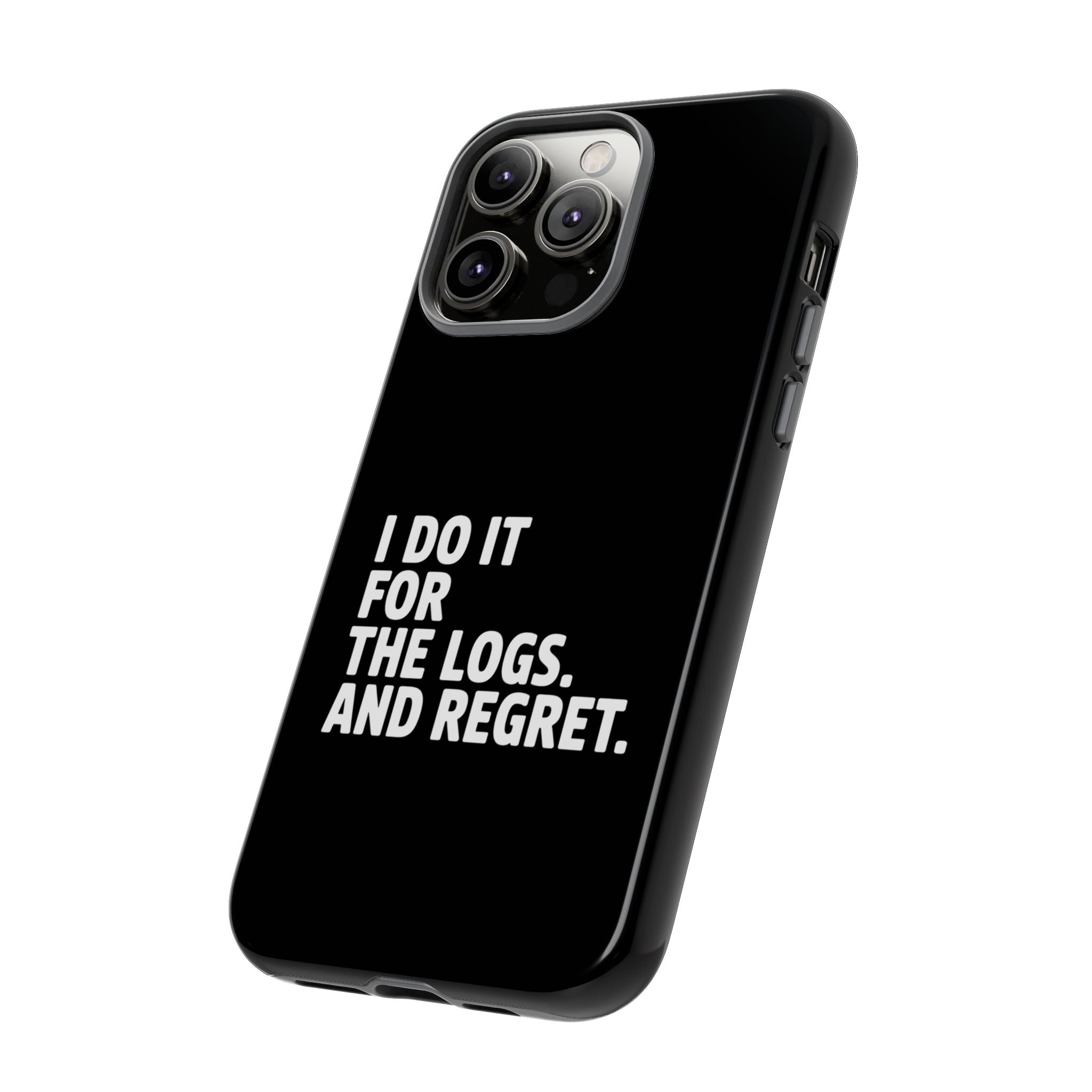 I DO IT FOR THE LOGS White- Impact-Resistant Phone Case