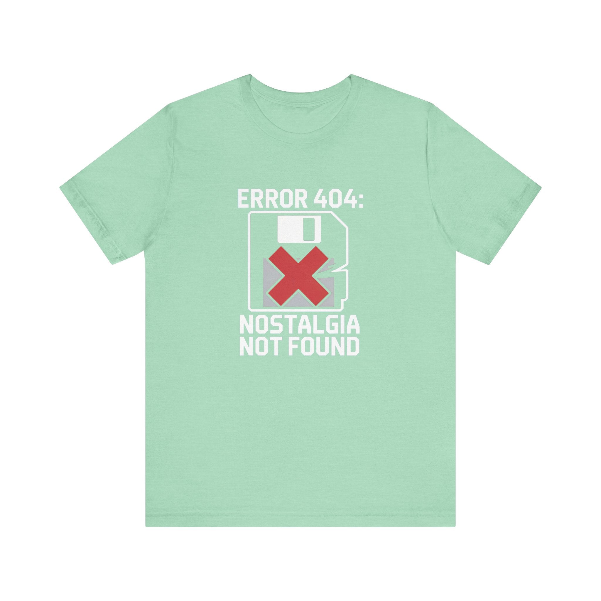 Error 404 Nostalgia Not Found -T Shirt