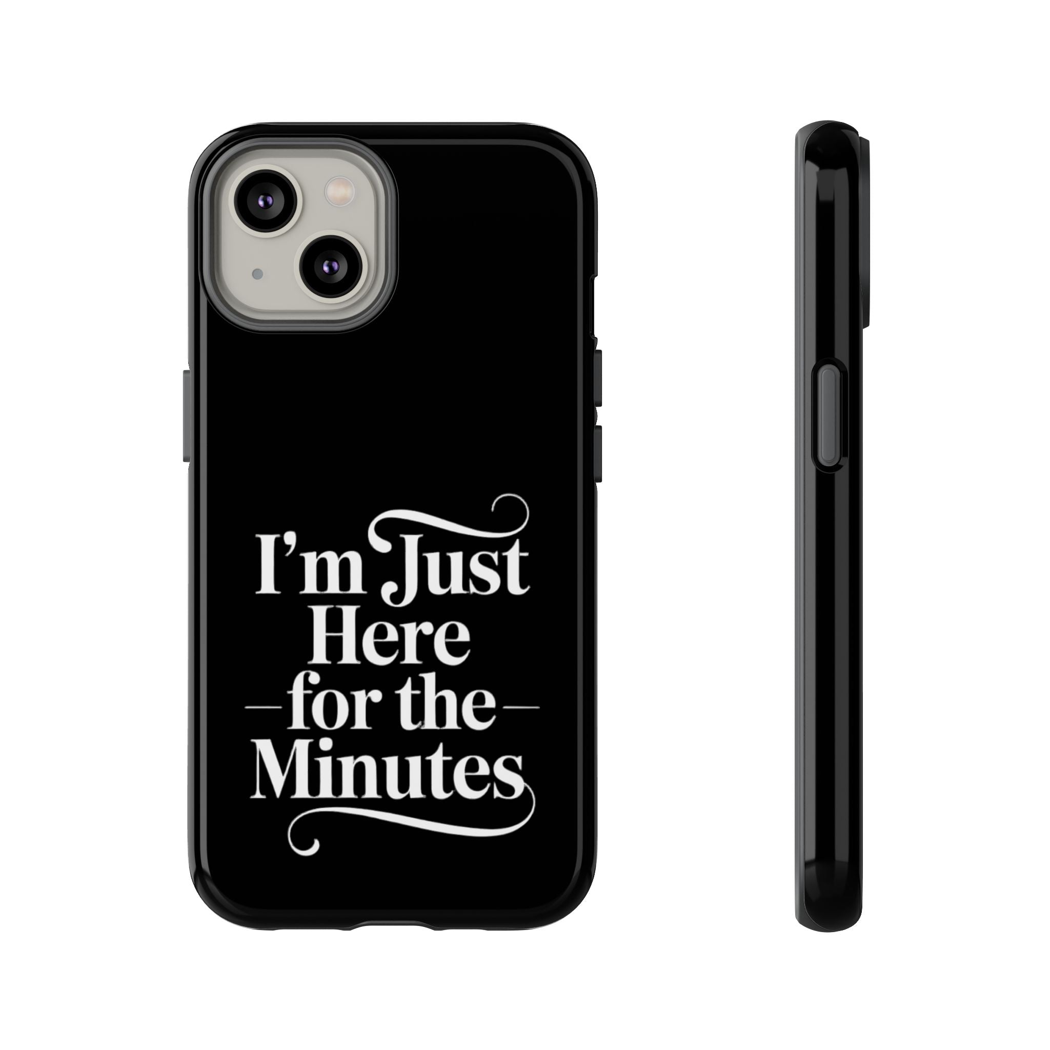 I'm just here for the minutes - Impact-Resistant Phone Case