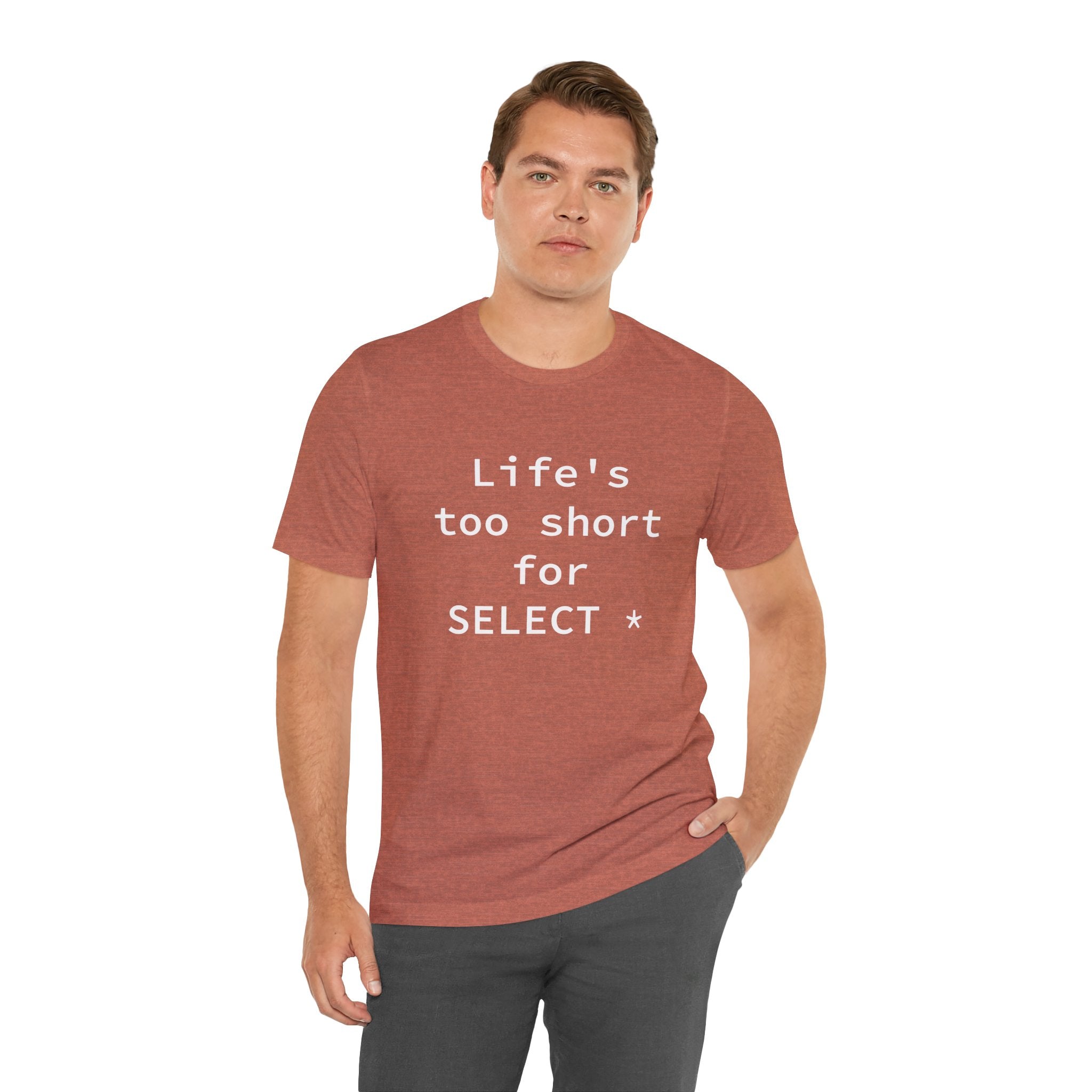 Life's Too Short for Select - T-Shirt