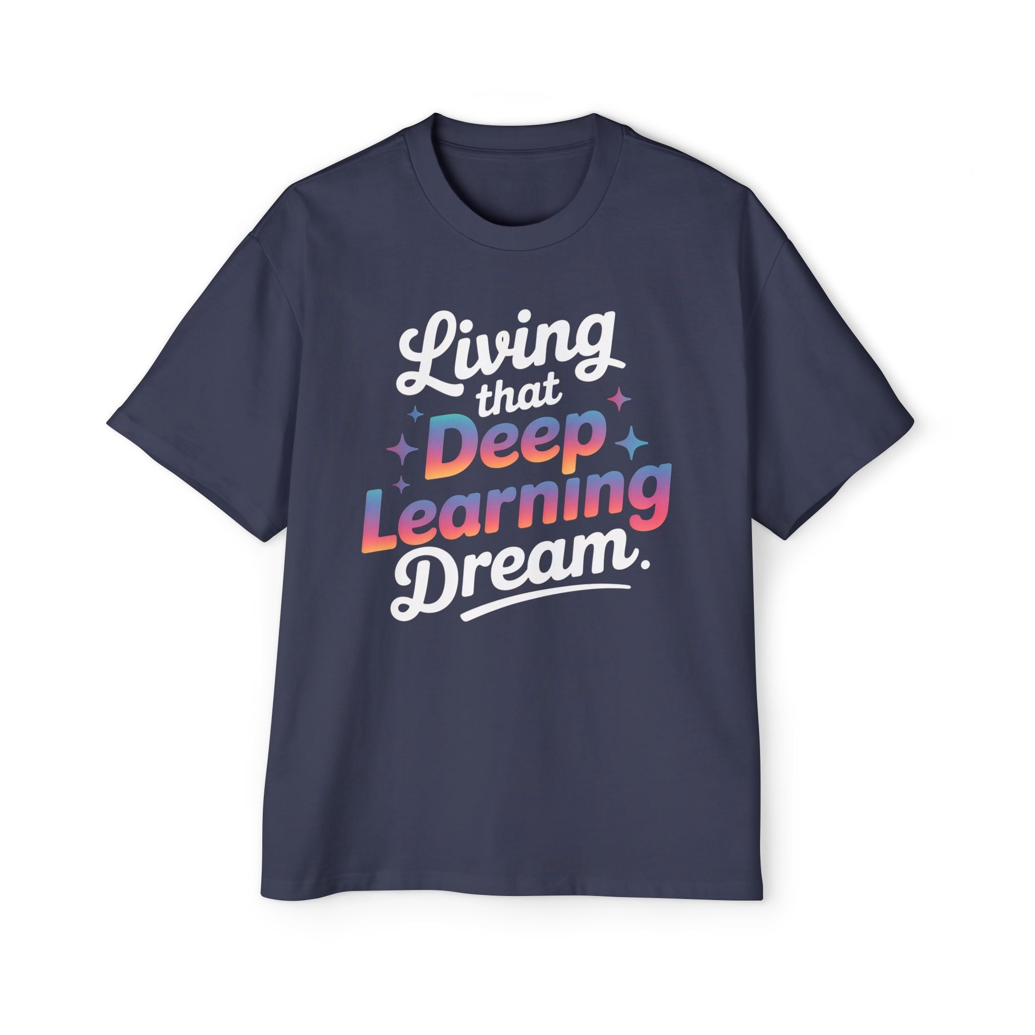 LIVING THAT DEEP LEARNING DREAM - Heavy Oversized Tee