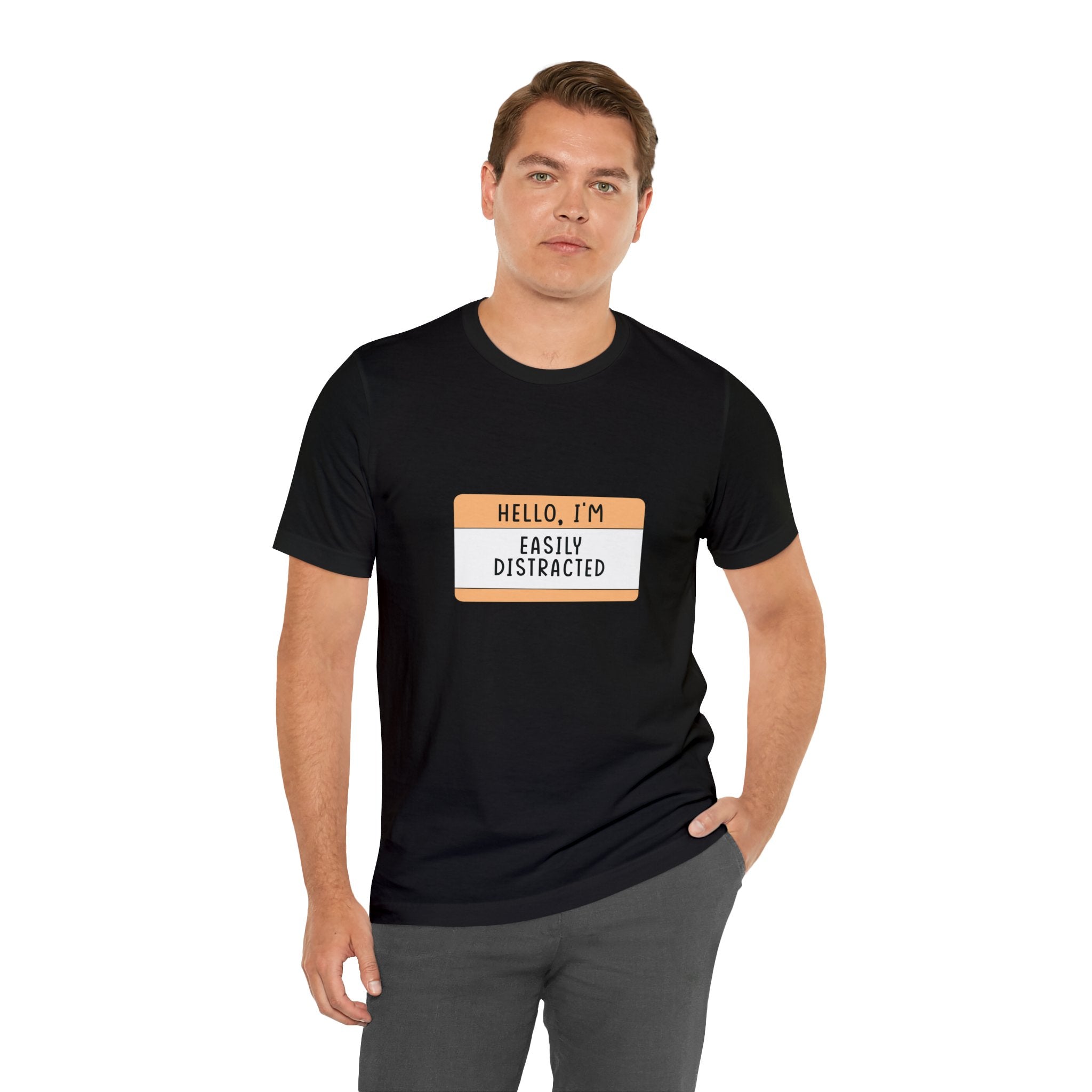 Hello, I'm Easily Distracted T-Shirt