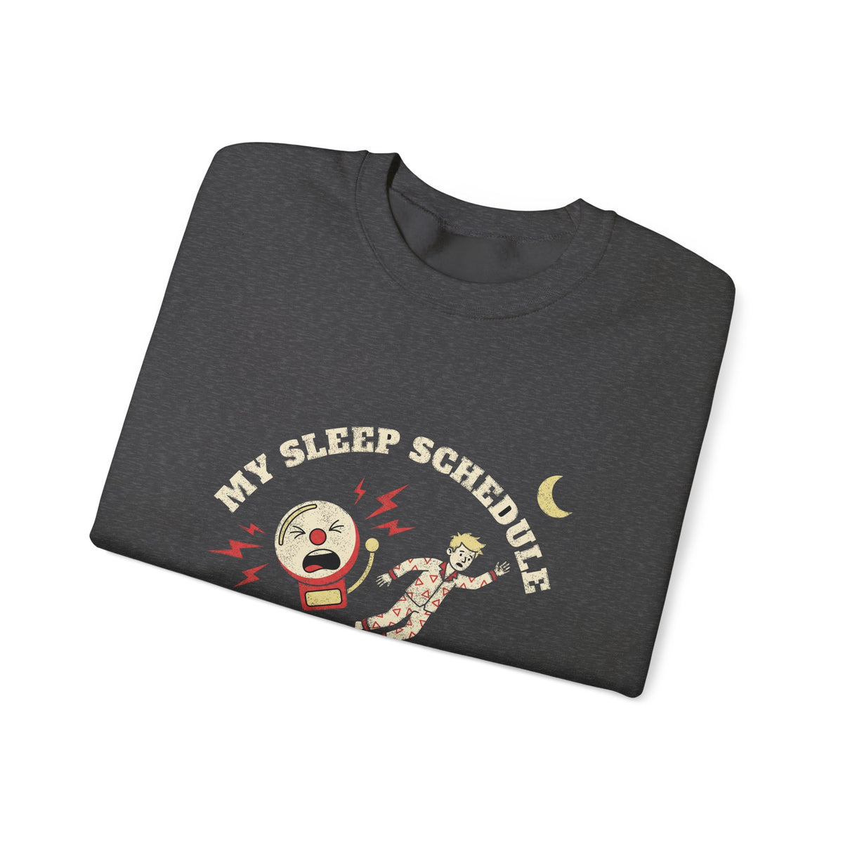 My Sleep Schedule Is Event-Driven Sweatshirt