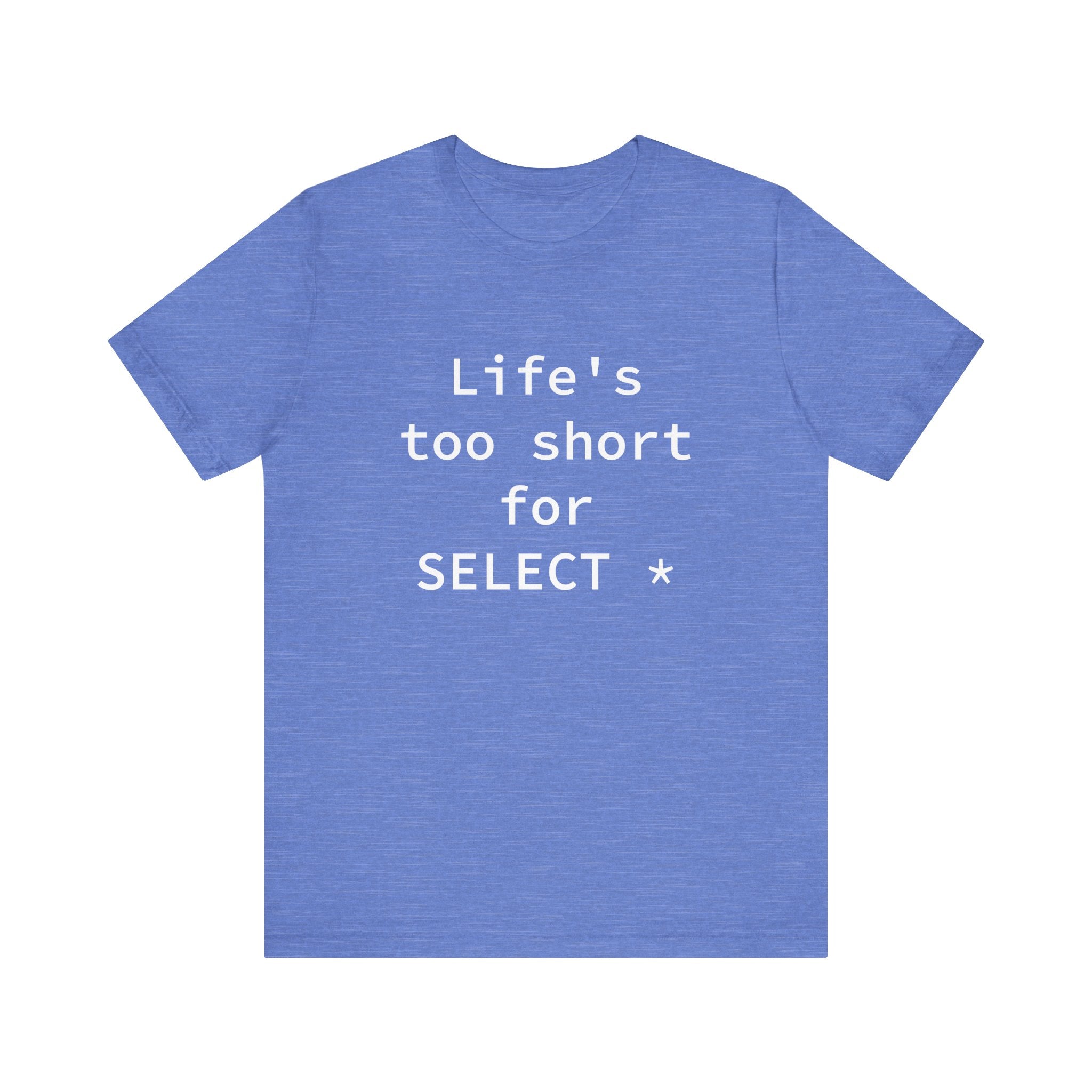 Life's Too Short for Select - T-Shirt