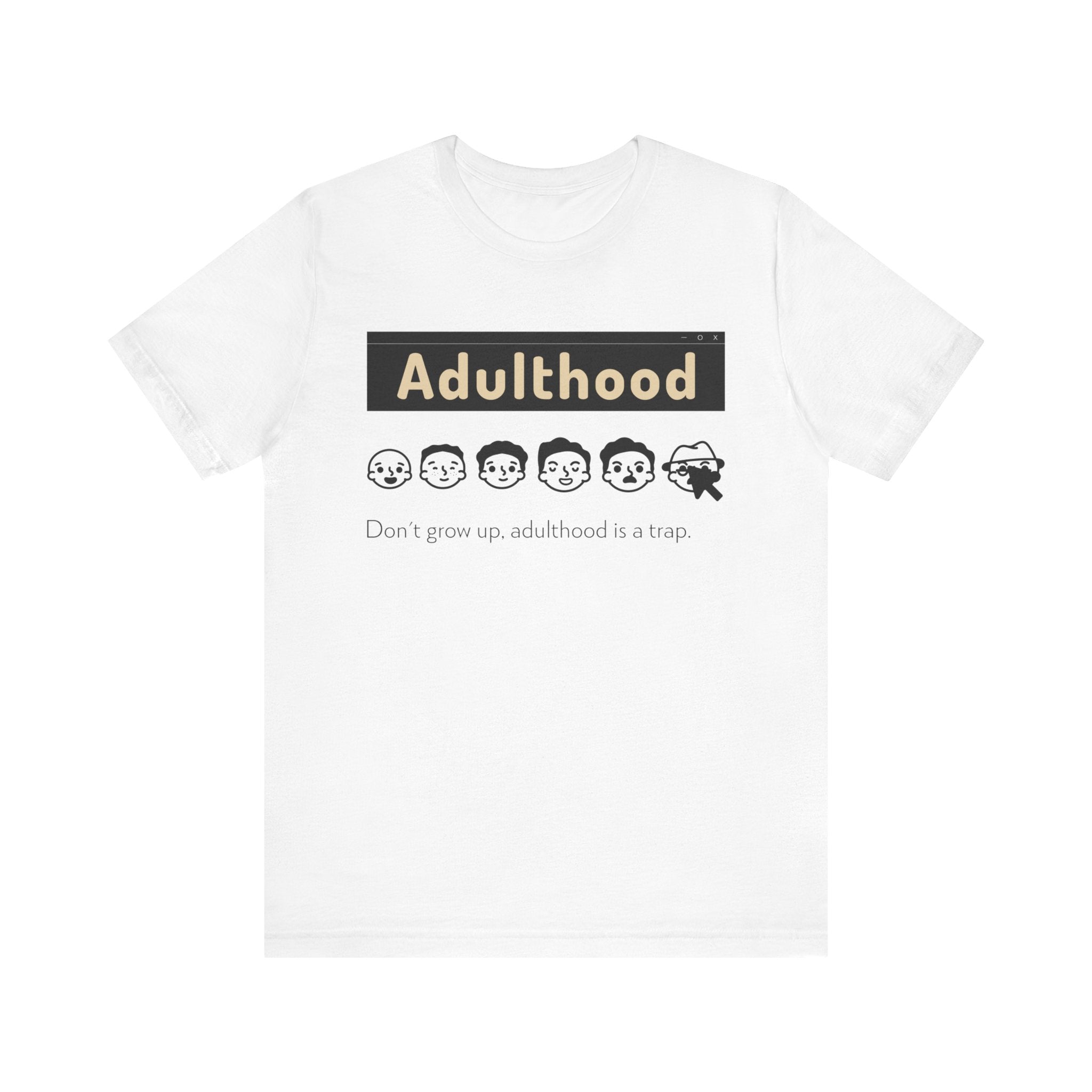 Adulthood is a Trap - T-Shirt