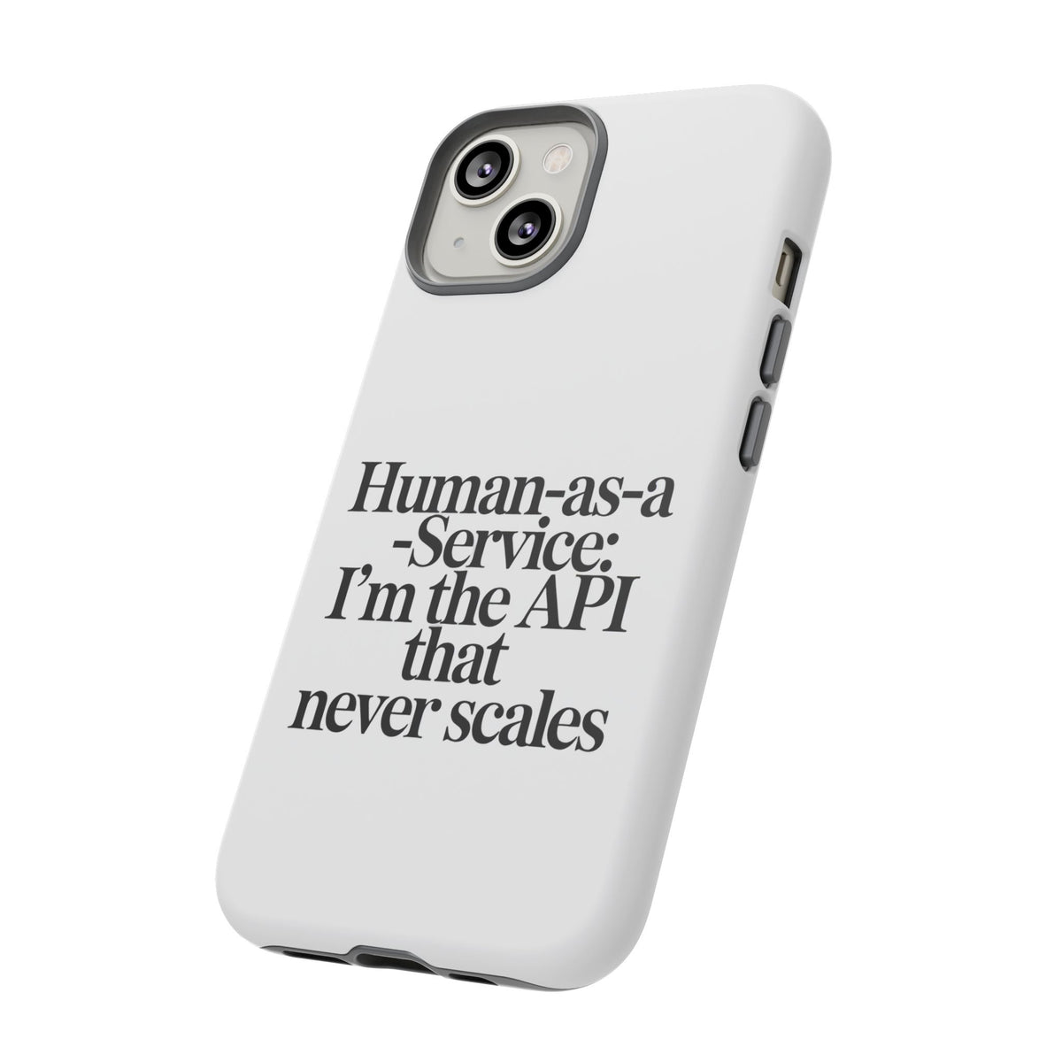 Human as a Service, The API That Never Scales Phone Case