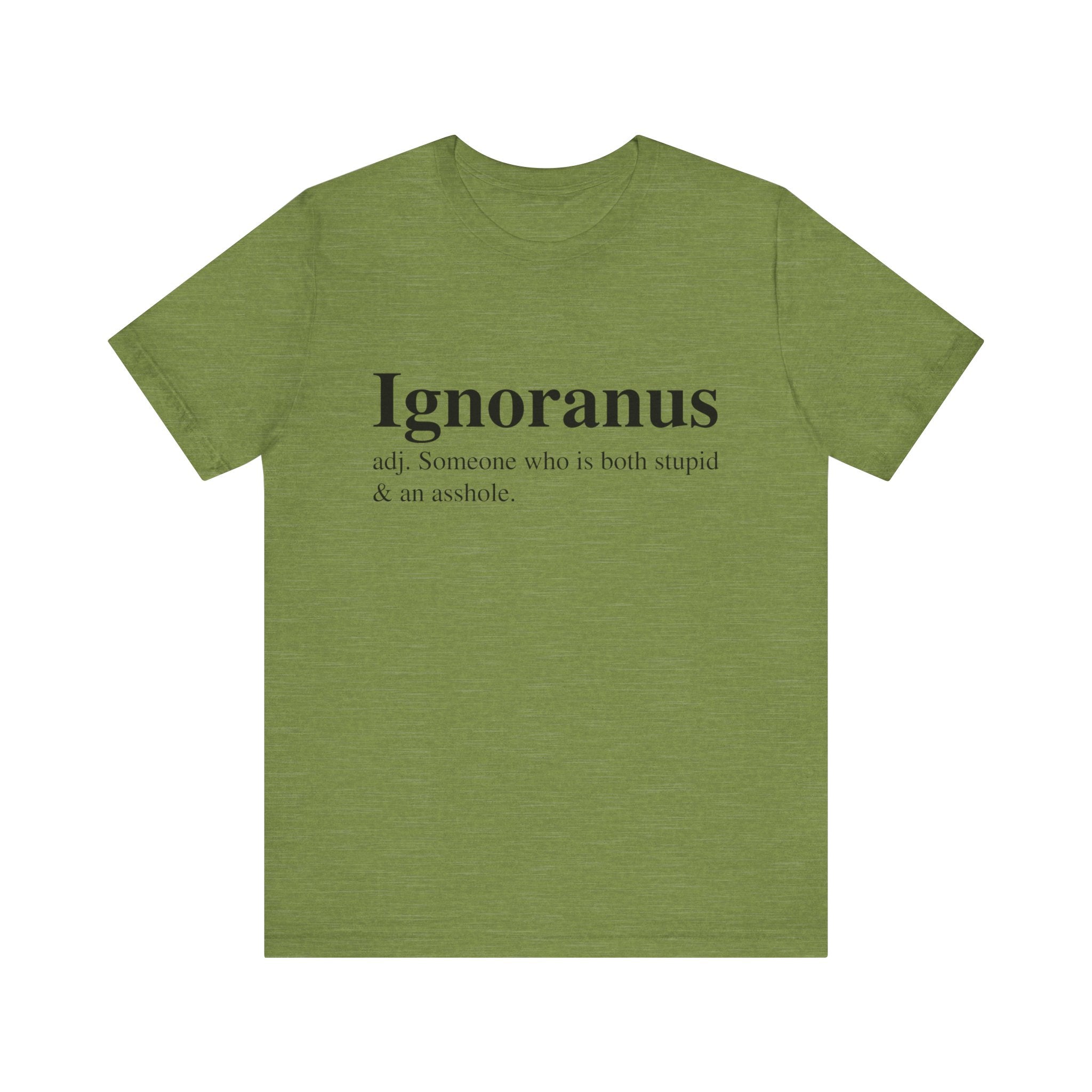 Green unisex Ignoranus T-Shirt with the word "ignoranus" and its definition printed in black text on the front.