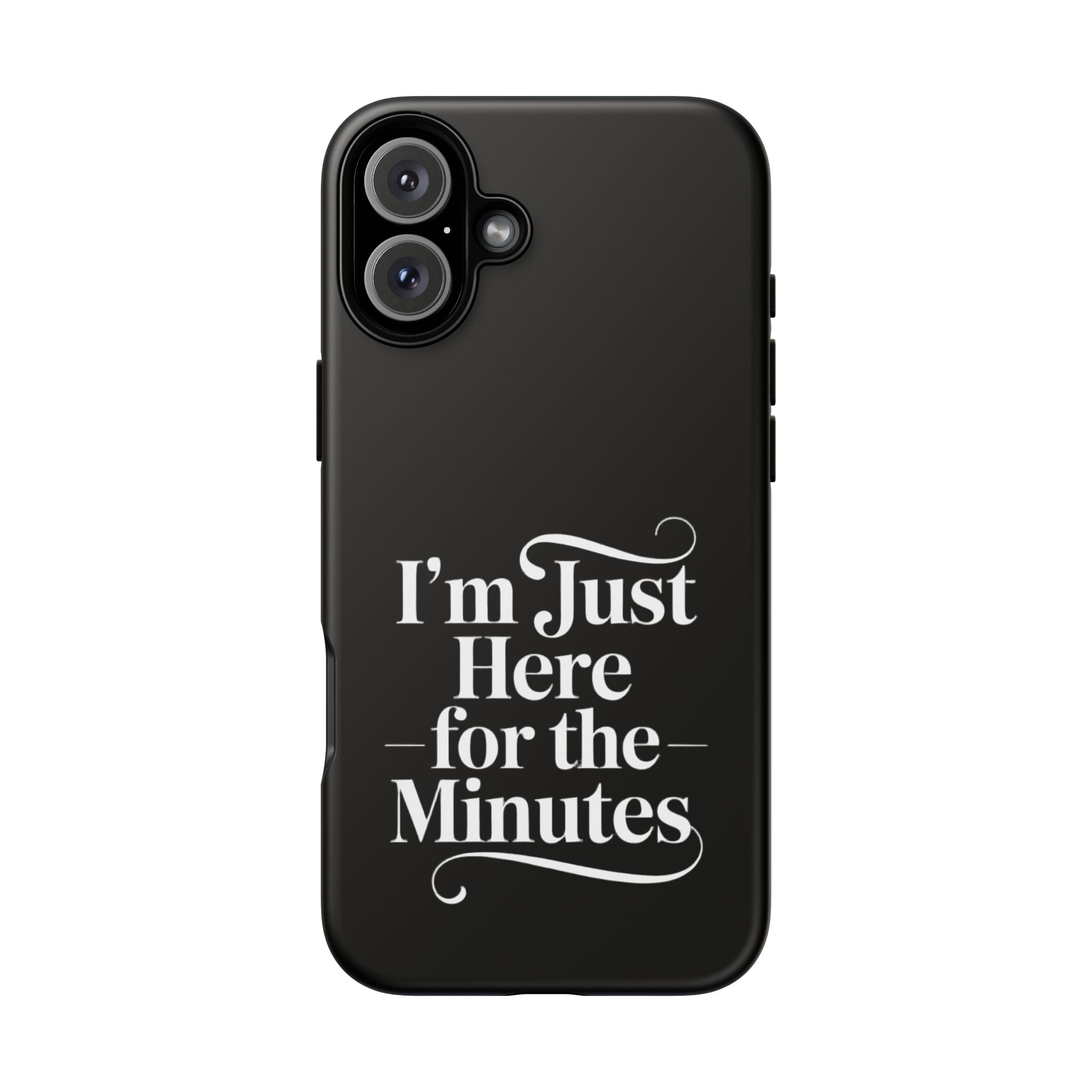 I'm just here for the minutes - Impact-Resistant Phone Case
