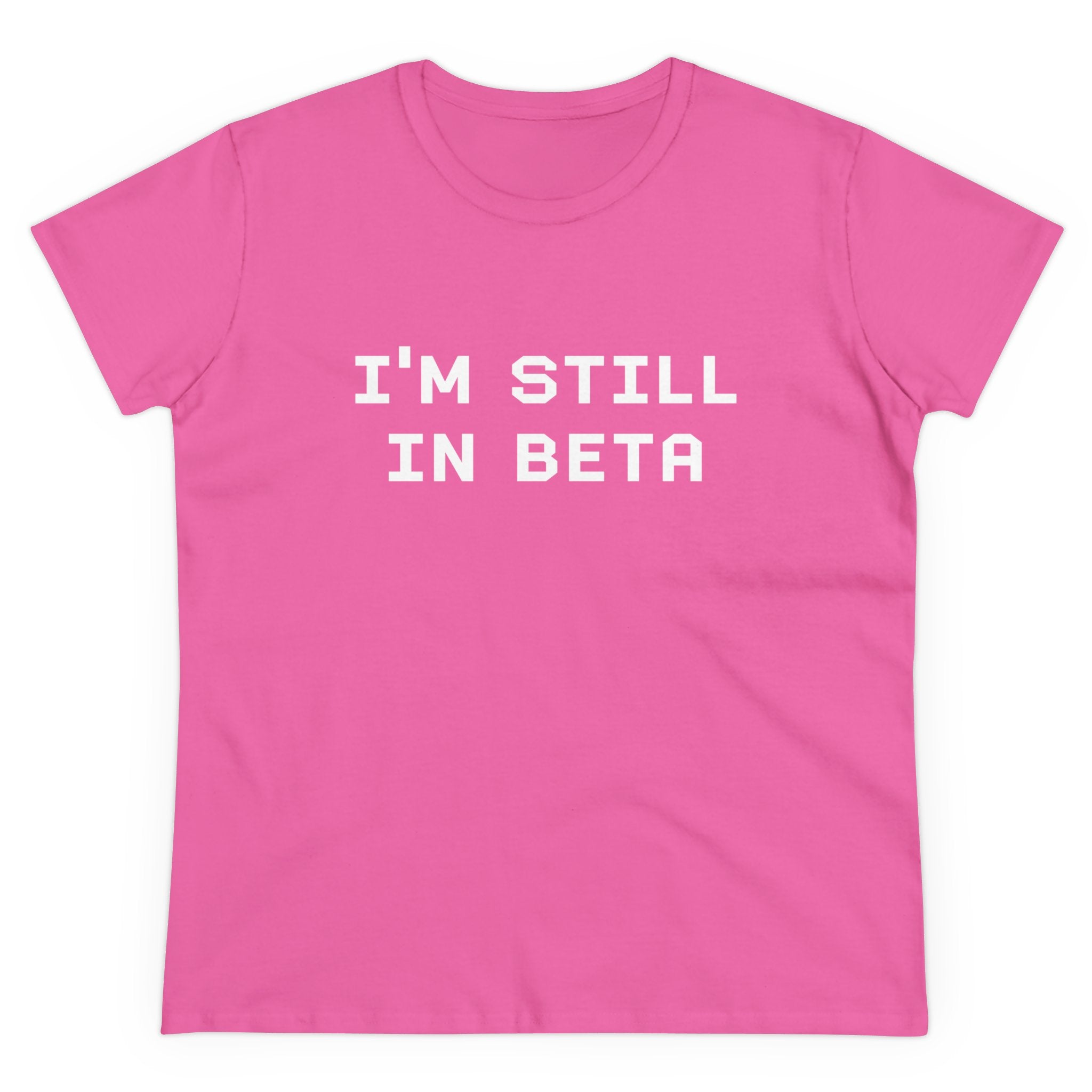 IM STILL IN BETA - Women's Tee