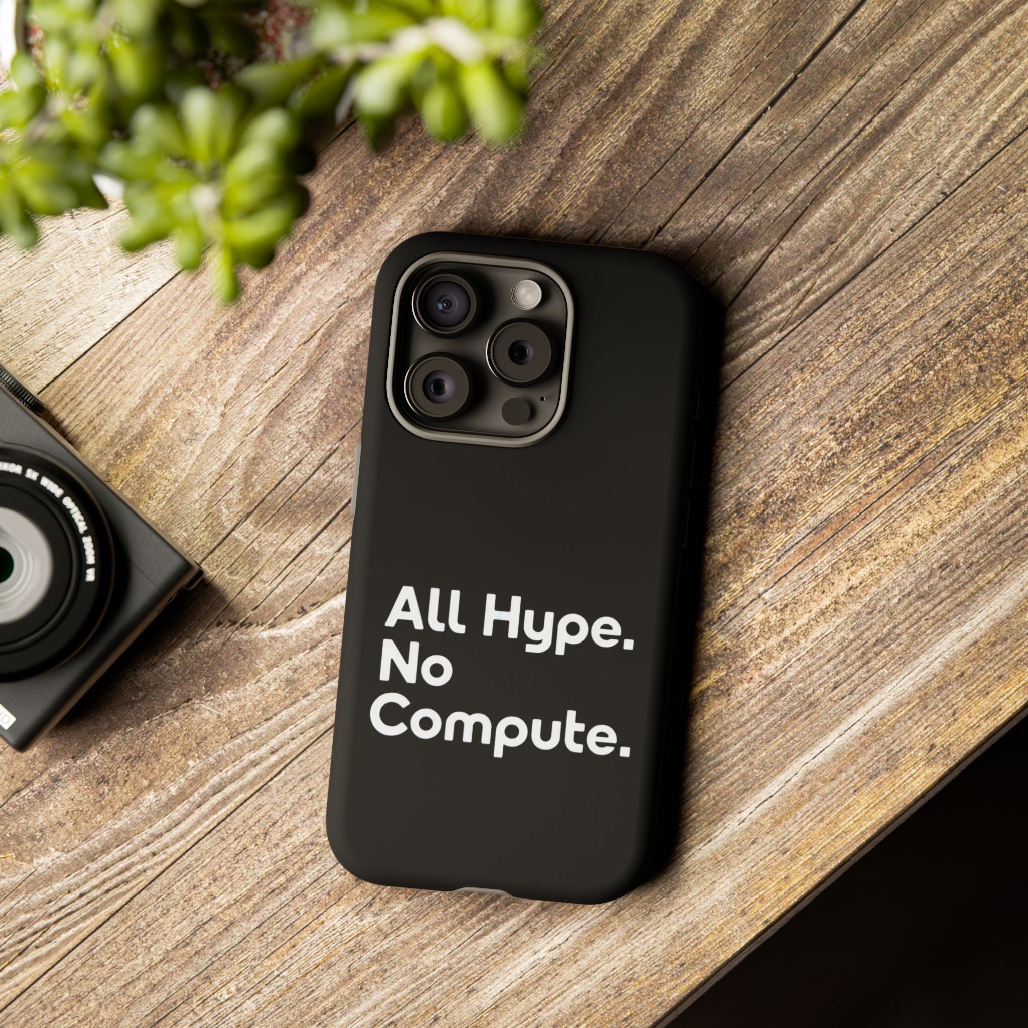 ALL HYPE NO COMPUTE- Impact-Resistant Phone Case