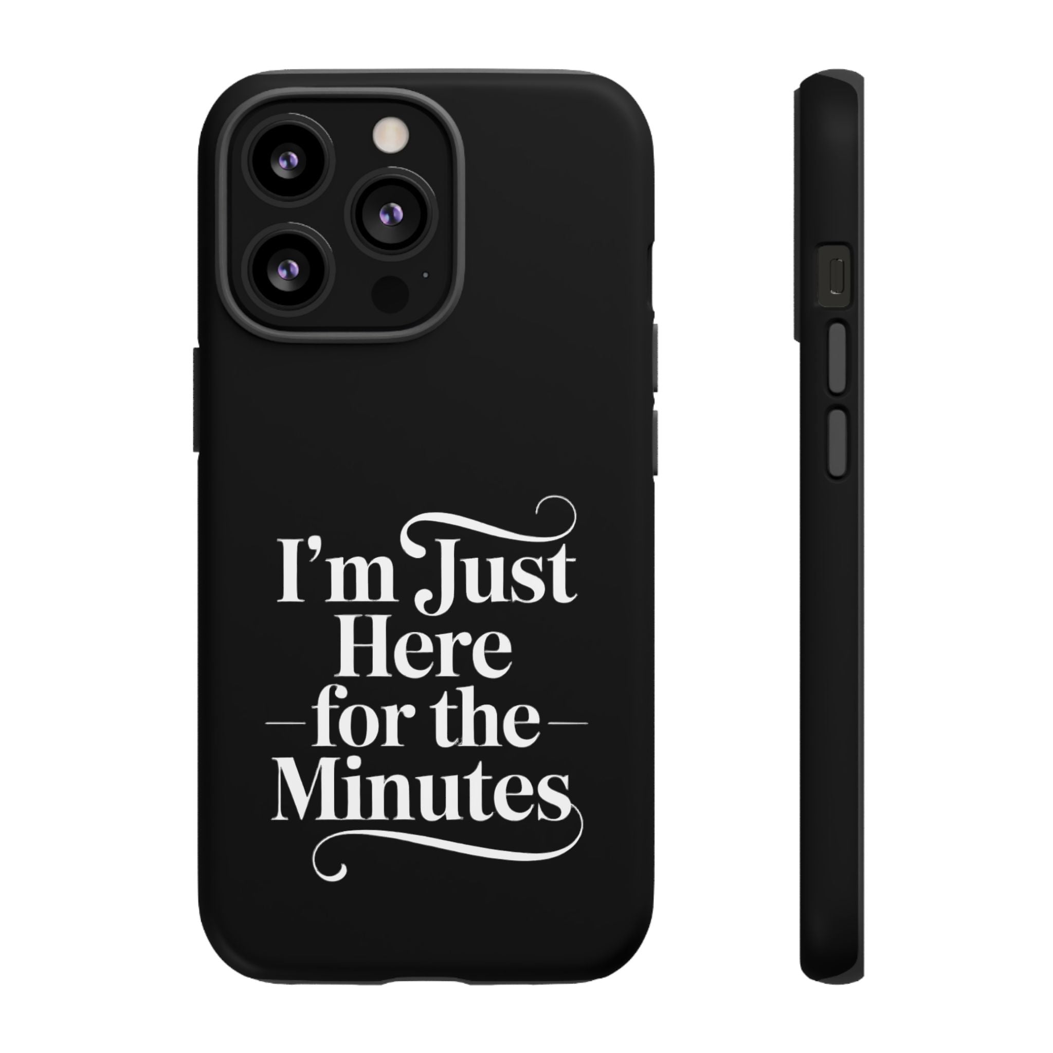 I'm just here for the minutes - Impact-Resistant Phone Case