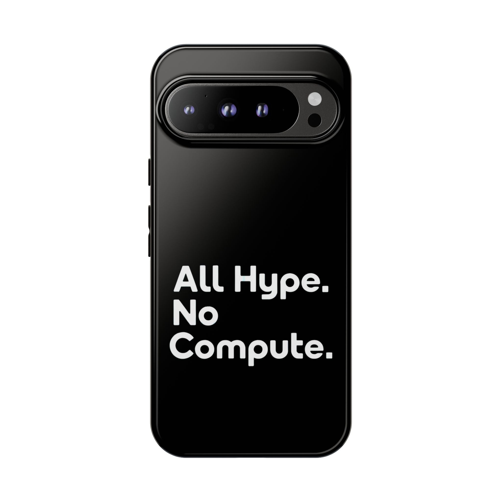 ALL HYPE NO COMPUTE- Impact-Resistant Phone Case